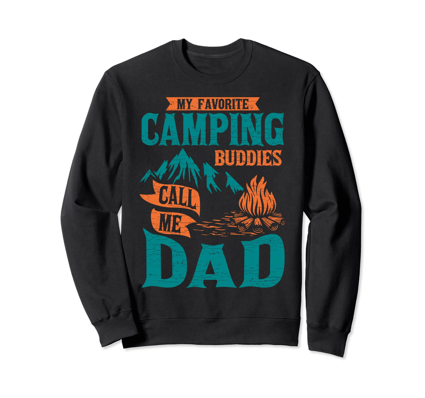 My Favorite Camping Buddies Call Me Dad Sweatshirt - Graphic Print Unisex - T-Shirt, Sweatshirt, Hoodie