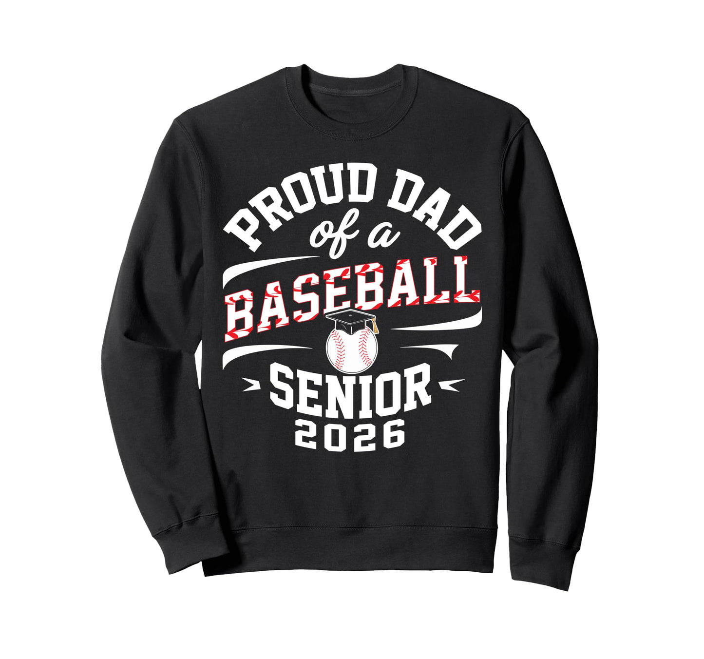 Proud Dad 2026 Baseball Senior Sweatshirt - Minimalist Print Unisex - T-Shirt, Sweatshirt, Hoodie