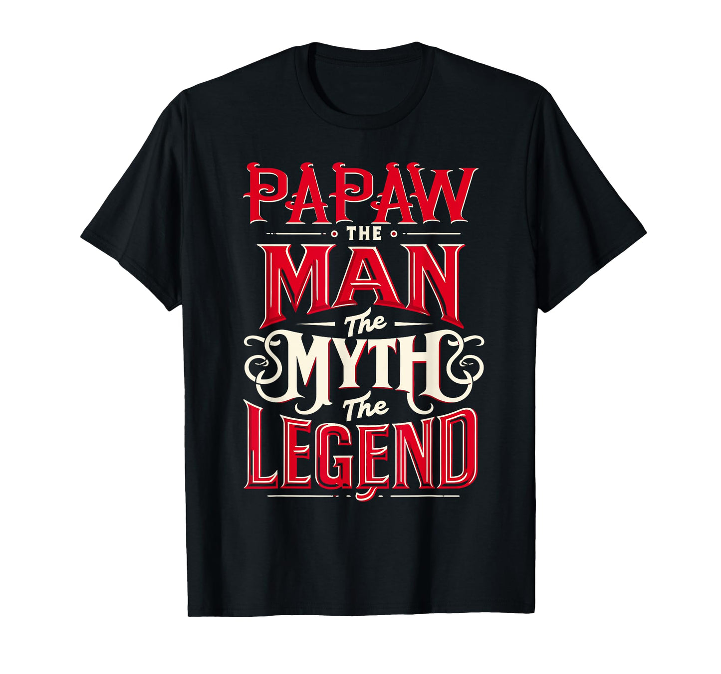 Papaw Myth Legend Dad Grandpa T-Shirt - Novelty Apparel Unisex - T-Shirt, Sweatshirt, Hoodie