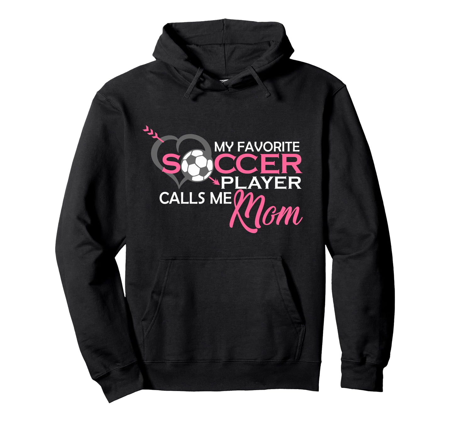 My Favorite Soccer Player Calls Me Mom Hoodie - Trendy Graphic for Adults - T-Shirt, Sweatshirt, Hoodie