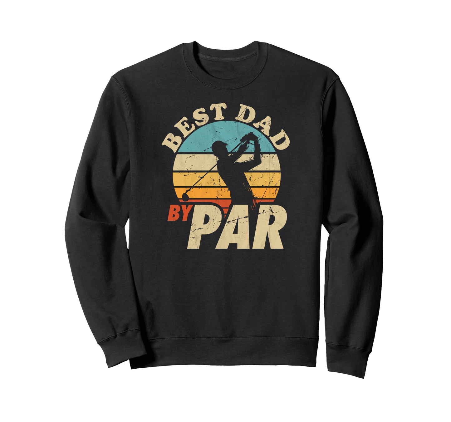 Best Dad Par Funny Mens Golfing Dad Sweatshirt - Graphic Print Unisex - T-Shirt, Sweatshirt, Hoodie