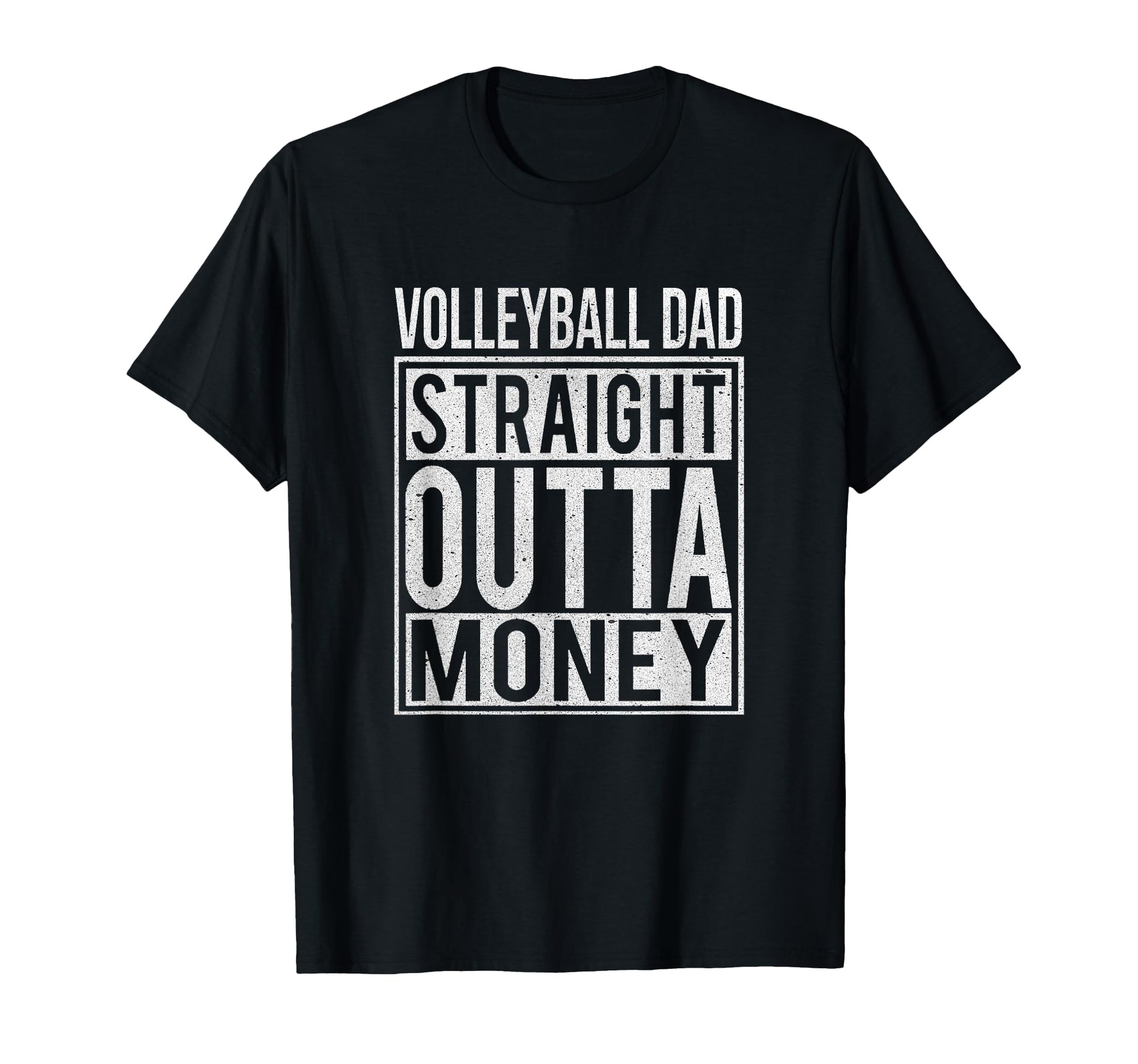 Volleyball Dad Straight Outta Money T-Shirt - Streetwear Style for Adults - T-Shirt, Sweatshirt, Hoodie