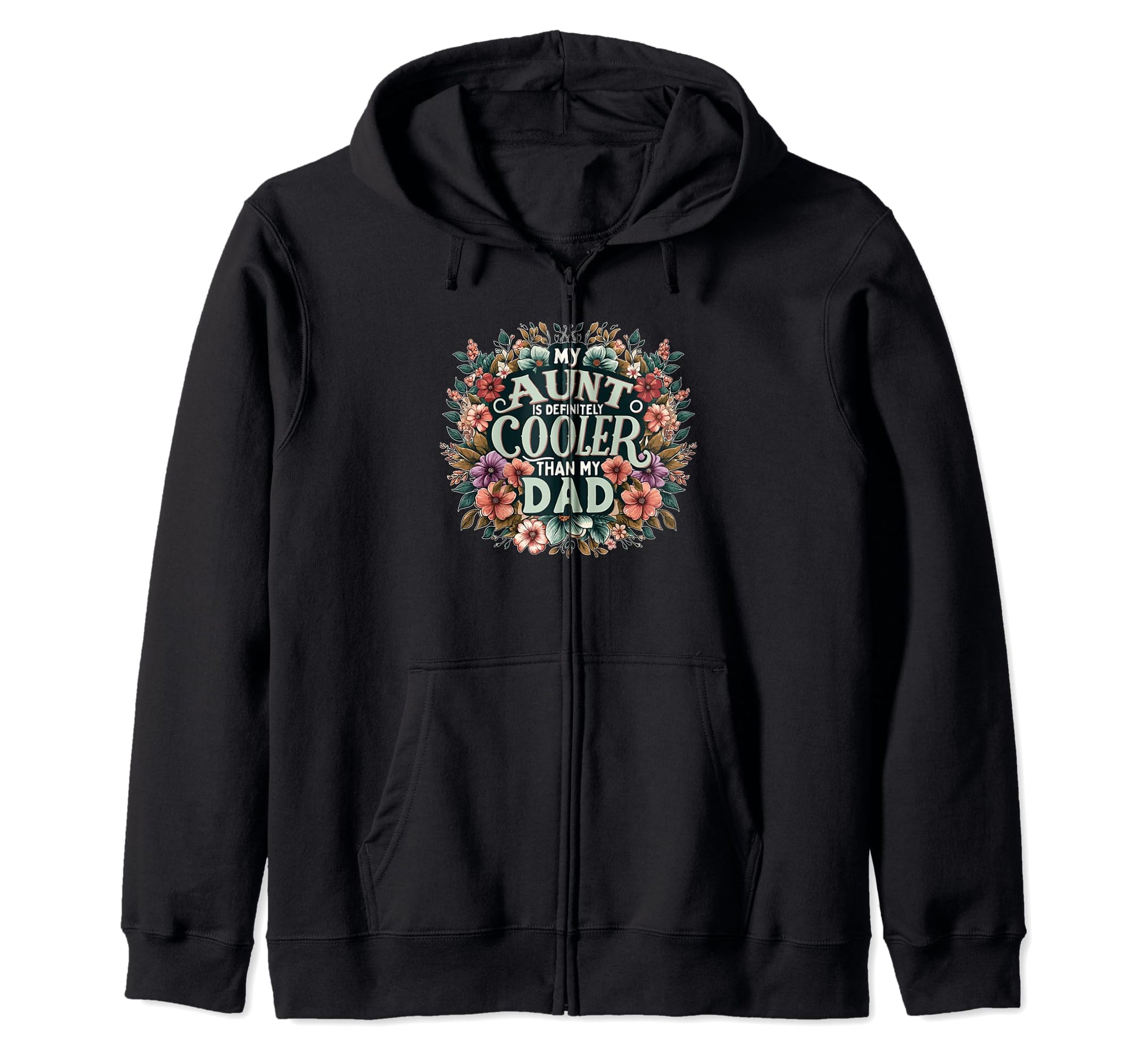 My Aunt Is Definitely Cooler Than My Dad T-Shirt - Novelty Apparel Unisex - T-Shirt, Sweatshirt, Hoodie