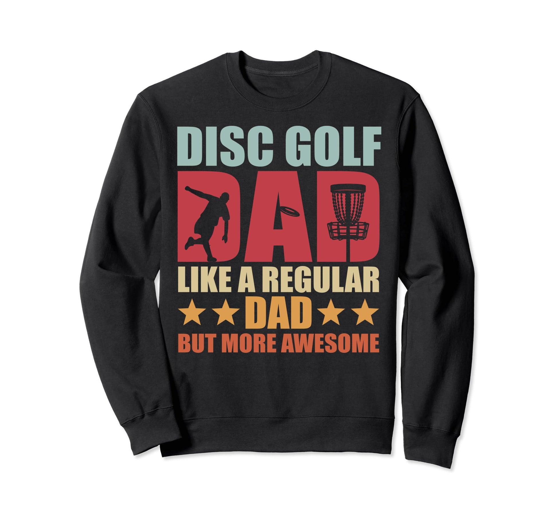 Disc Golf Dad Disc Golf Player Sweatshirt - Custom Art Print Men Women - T-Shirt, Sweatshirt, Hoodie
