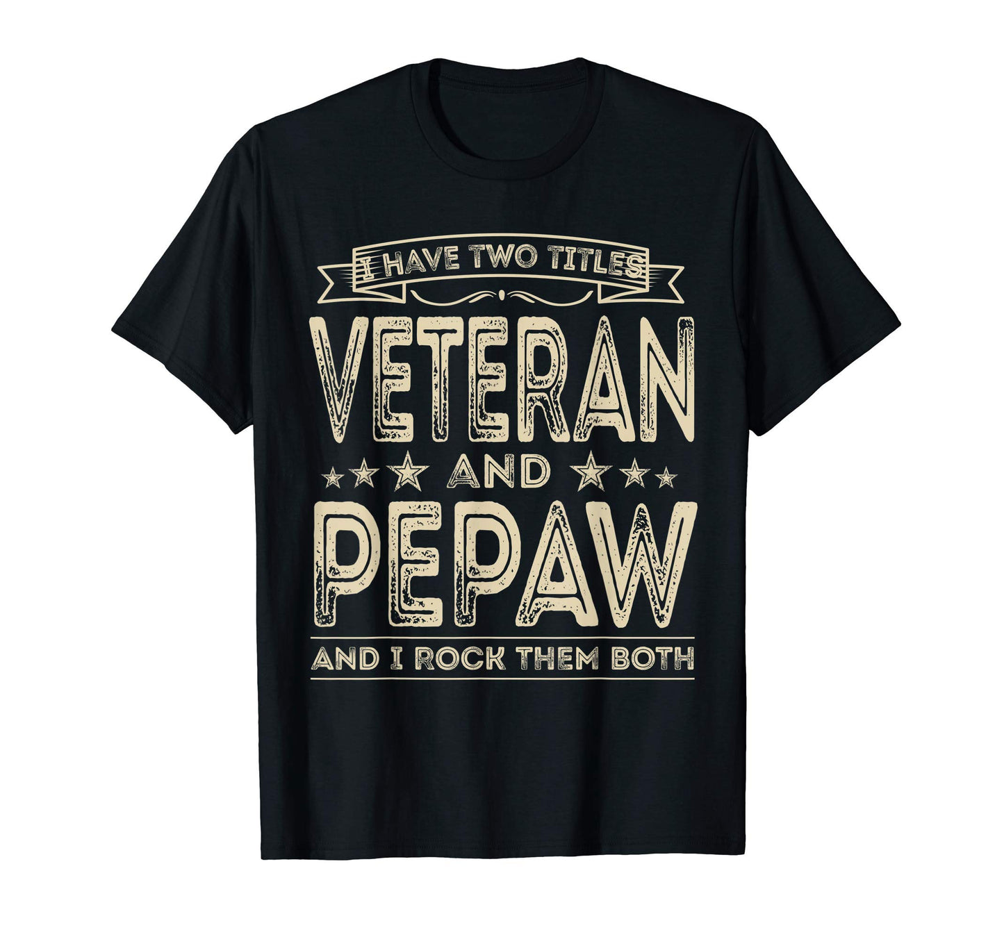 Mens I Have Two Titles Veteran And Pepaw T-Shirt - Graphic Print Men Women - T-Shirt, Sweatshirt, Hoodie