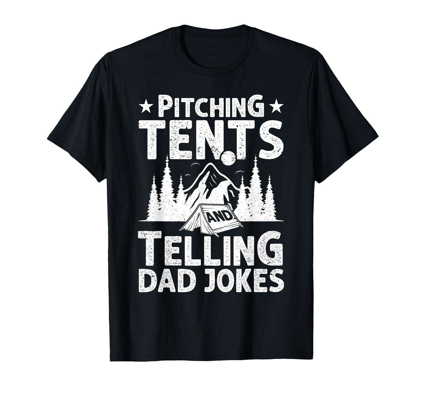 Camping Pitching Tents Telling Dad T-Shirt - Trendy Graphic Men Women - T-Shirt, Sweatshirt, Hoodie