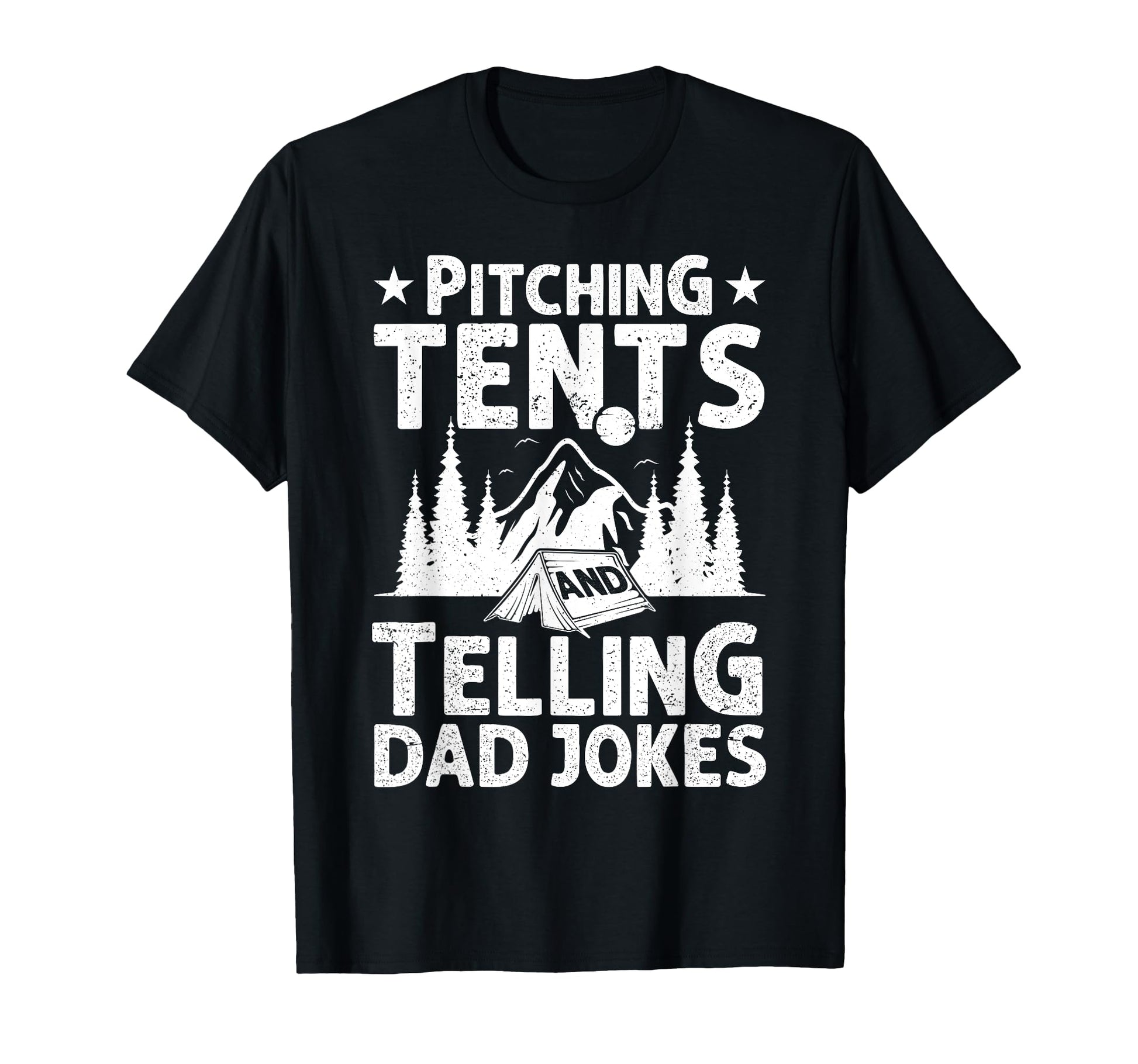 Camping Pitching Tents Telling Dad T-Shirt - Trendy Graphic Men Women - T-Shirt, Sweatshirt, Hoodie