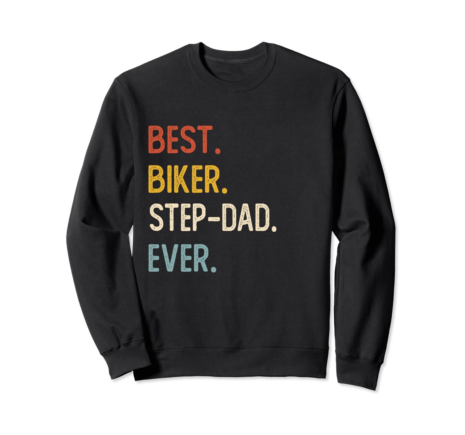 Funny Dad Shirts Best Biker Step Sweatshirt - Novelty Apparel Men Women - T-Shirt, Sweatshirt, Hoodie