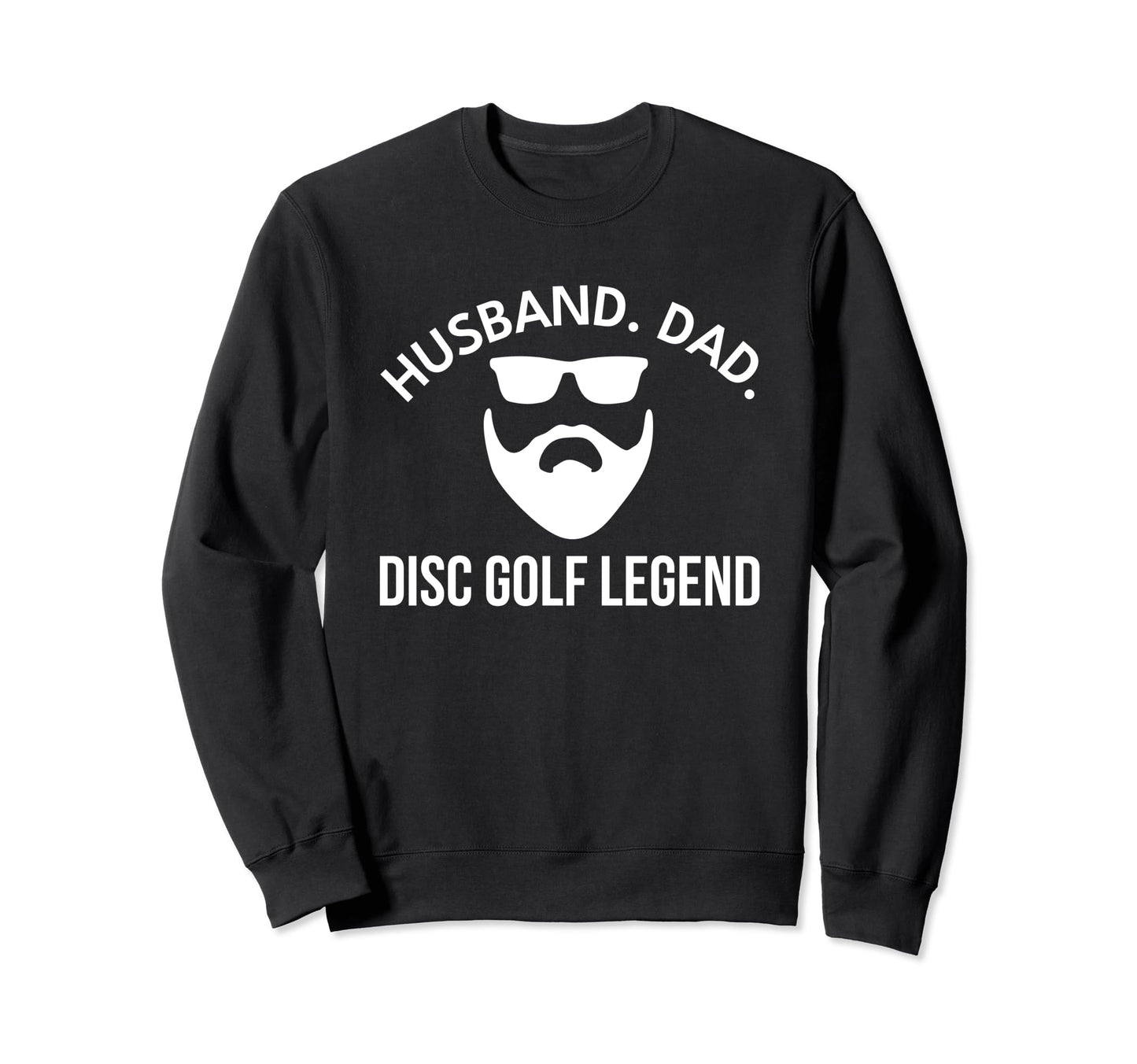 Husband Dad Disc Golf Legend Funny Sweatshirt - Unique Graphic for Adults - T-Shirt, Sweatshirt, Hoodie