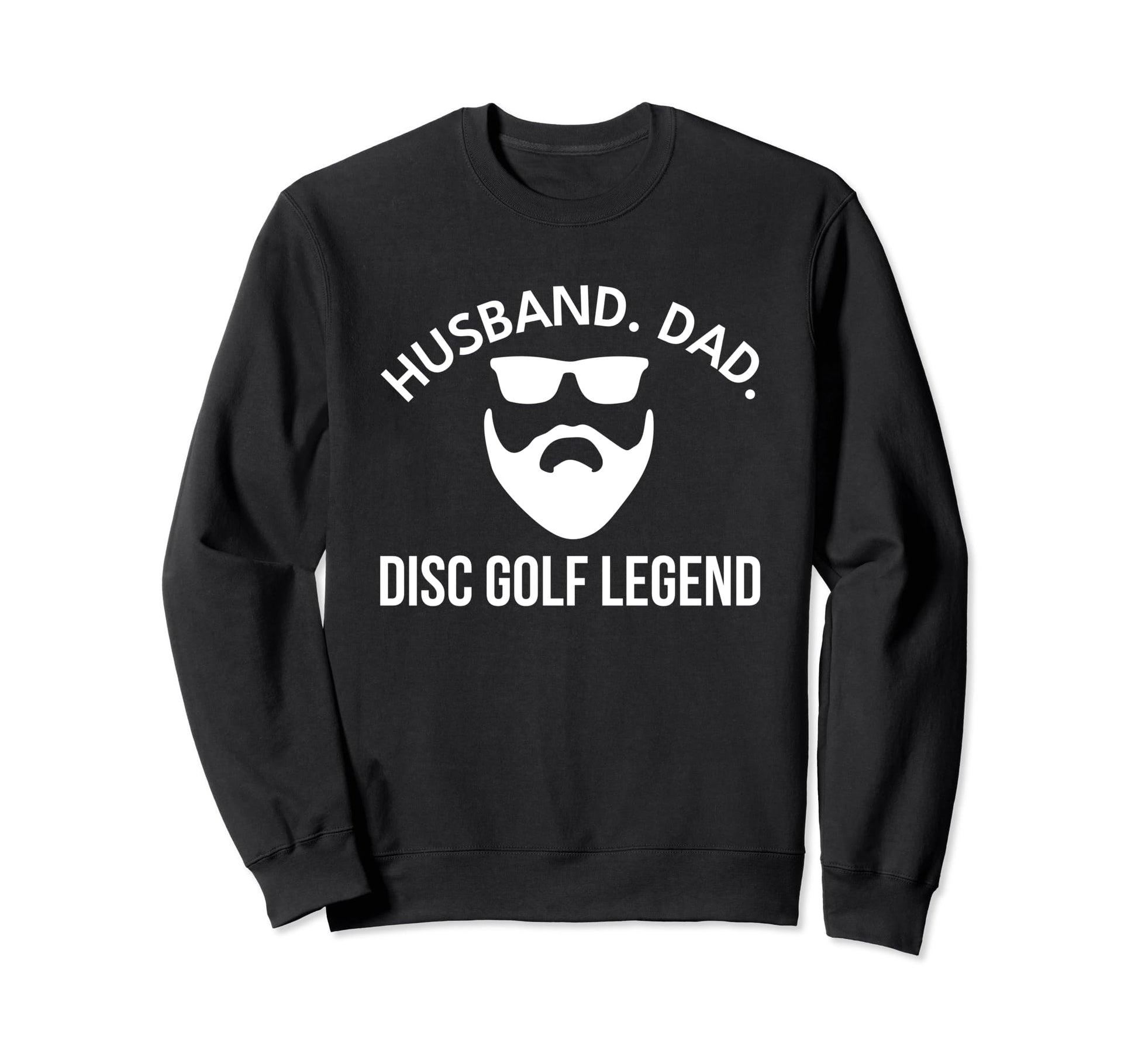 Husband Dad Disc Golf Legend Funny Sweatshirt - Unique Graphic for Adults - T-Shirt, Sweatshirt, Hoodie
