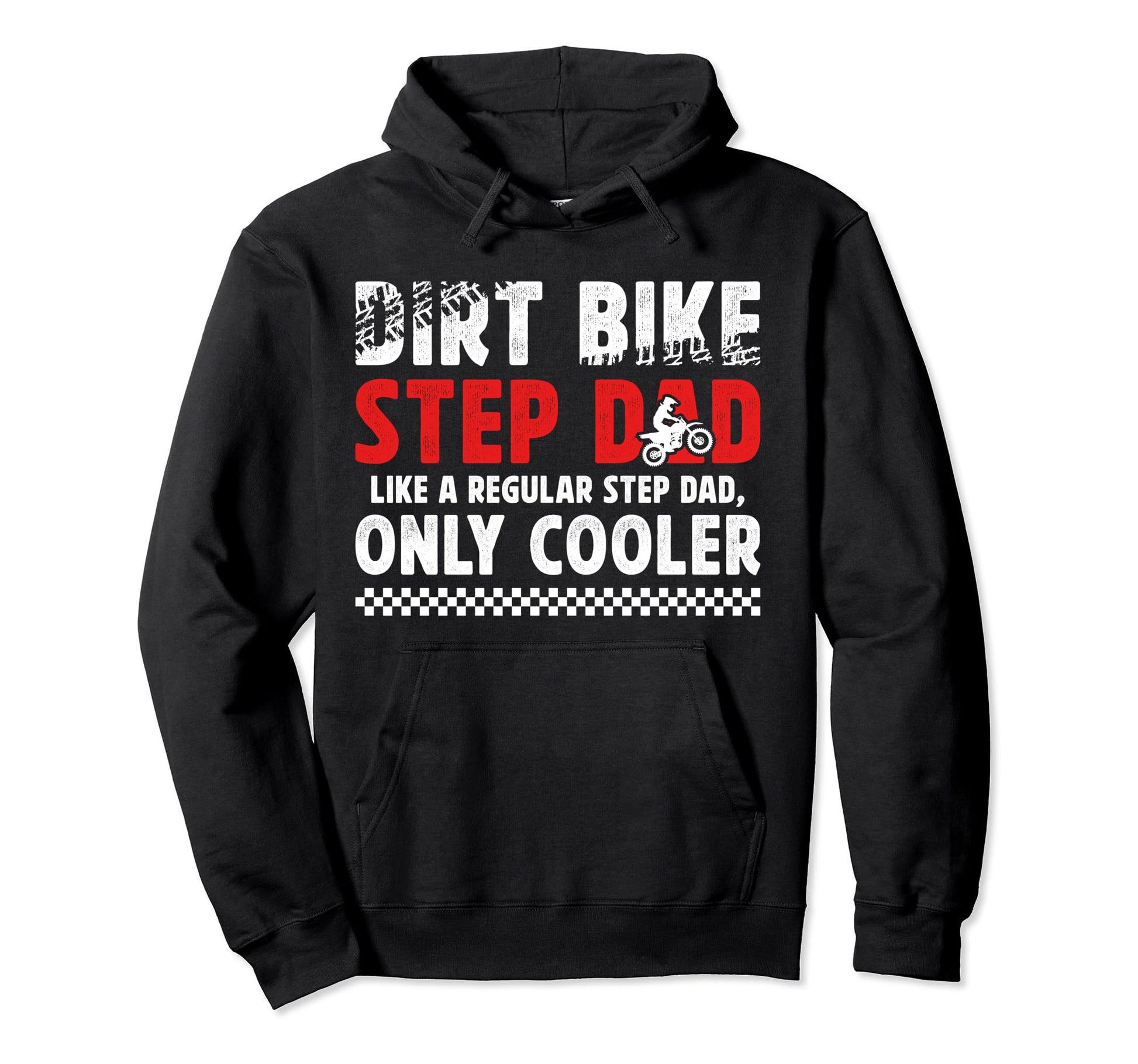 Dirt Bike Step Dad Dirt Biker Hoodie - Casual Everyday Wear Unisex - T-Shirt, Sweatshirt, Hoodie