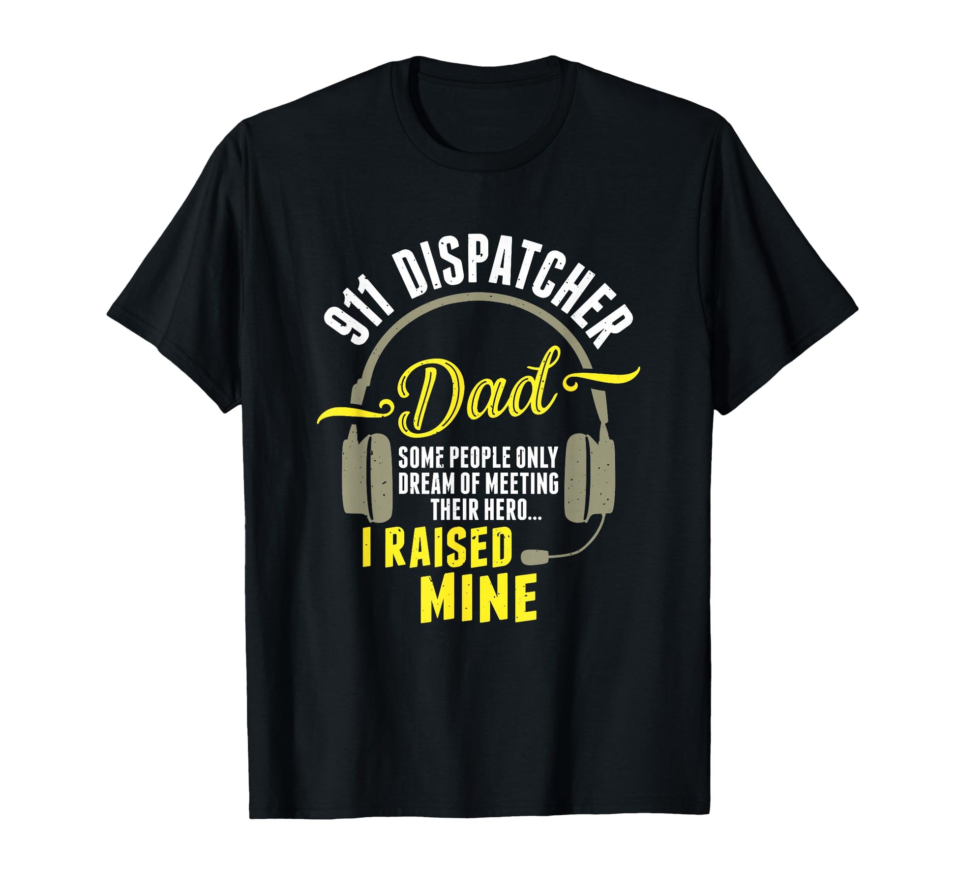 911 Dispatcher Dad Dispatch Operator 911 T-Shirt - Unique Graphic Unisex - T-Shirt, Sweatshirt, Hoodie