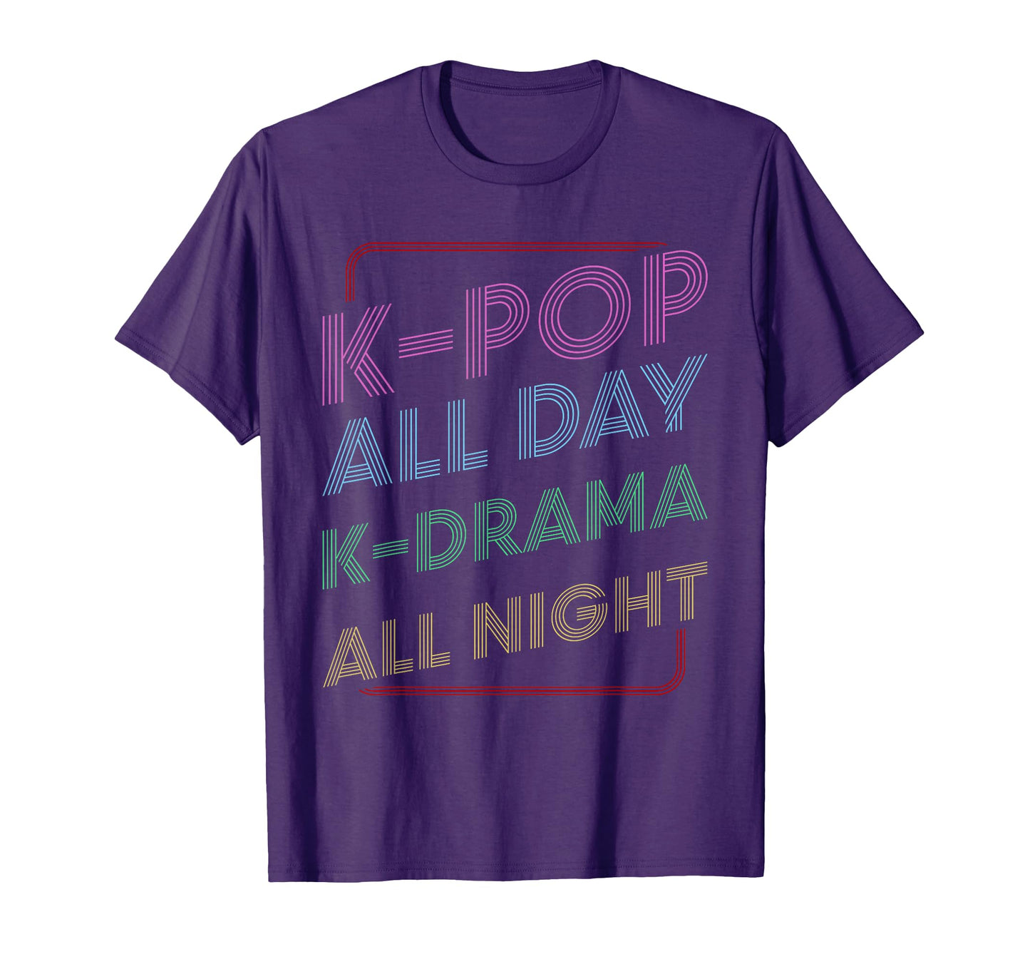 K Pop All Day K Drama All Night T-Shirt - Casual Everyday Wear Unisex - T-Shirt, Sweatshirt, Hoodie