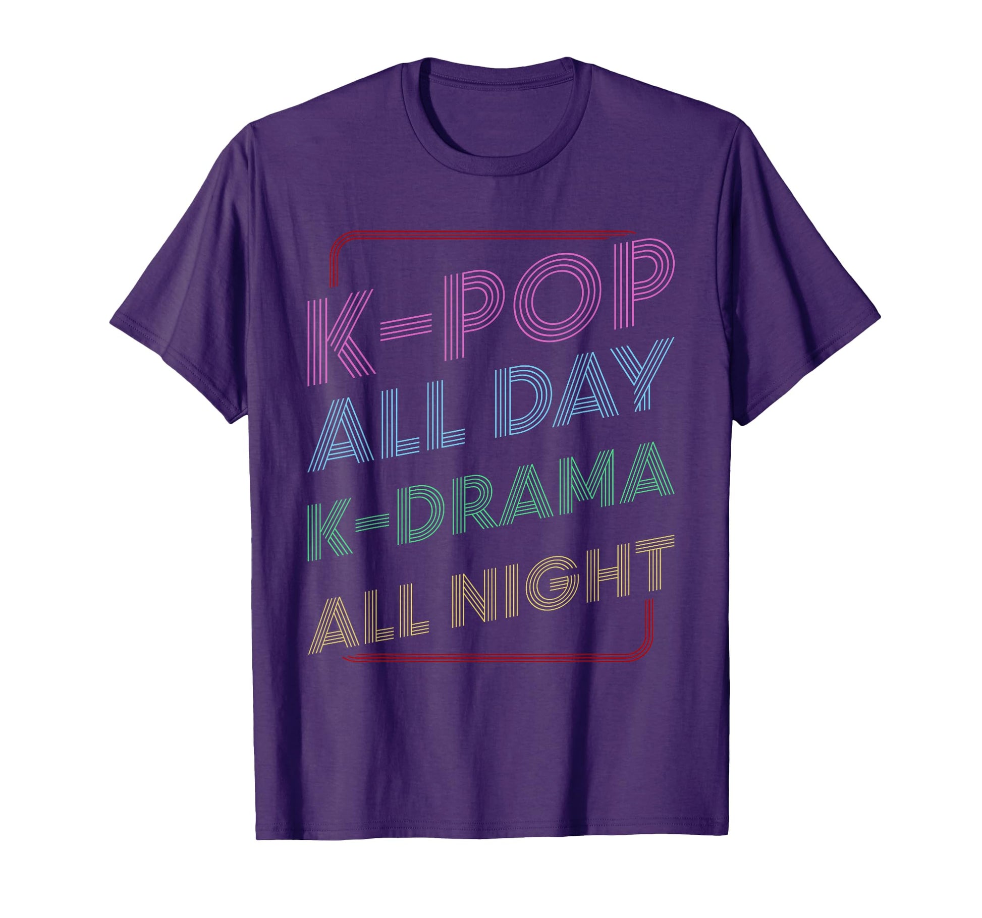K Pop All Day K Drama All Night T-Shirt - Casual Everyday Wear Unisex - T-Shirt, Sweatshirt, Hoodie