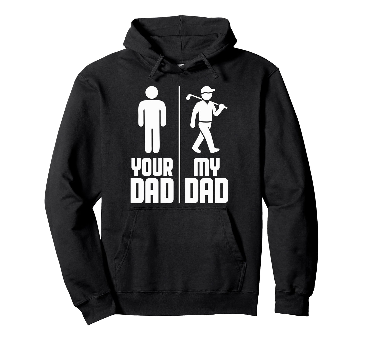 My Dad Your Dad Golf Hoodie - Streetwear Style for Adults - T-Shirt, Sweatshirt, Hoodie