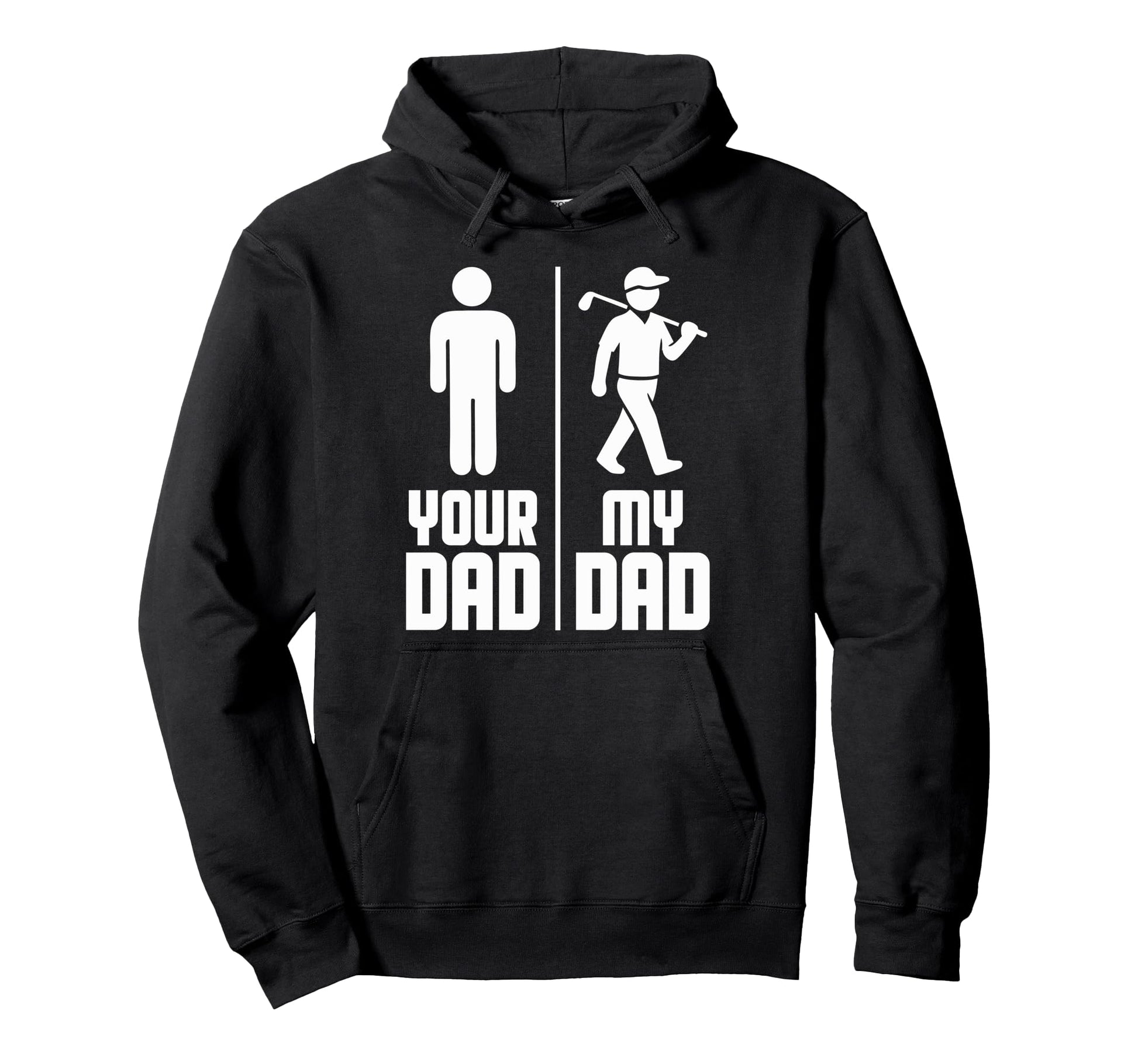 My Dad Your Dad Golf Hoodie - Streetwear Style for Adults - T-Shirt, Sweatshirt, Hoodie