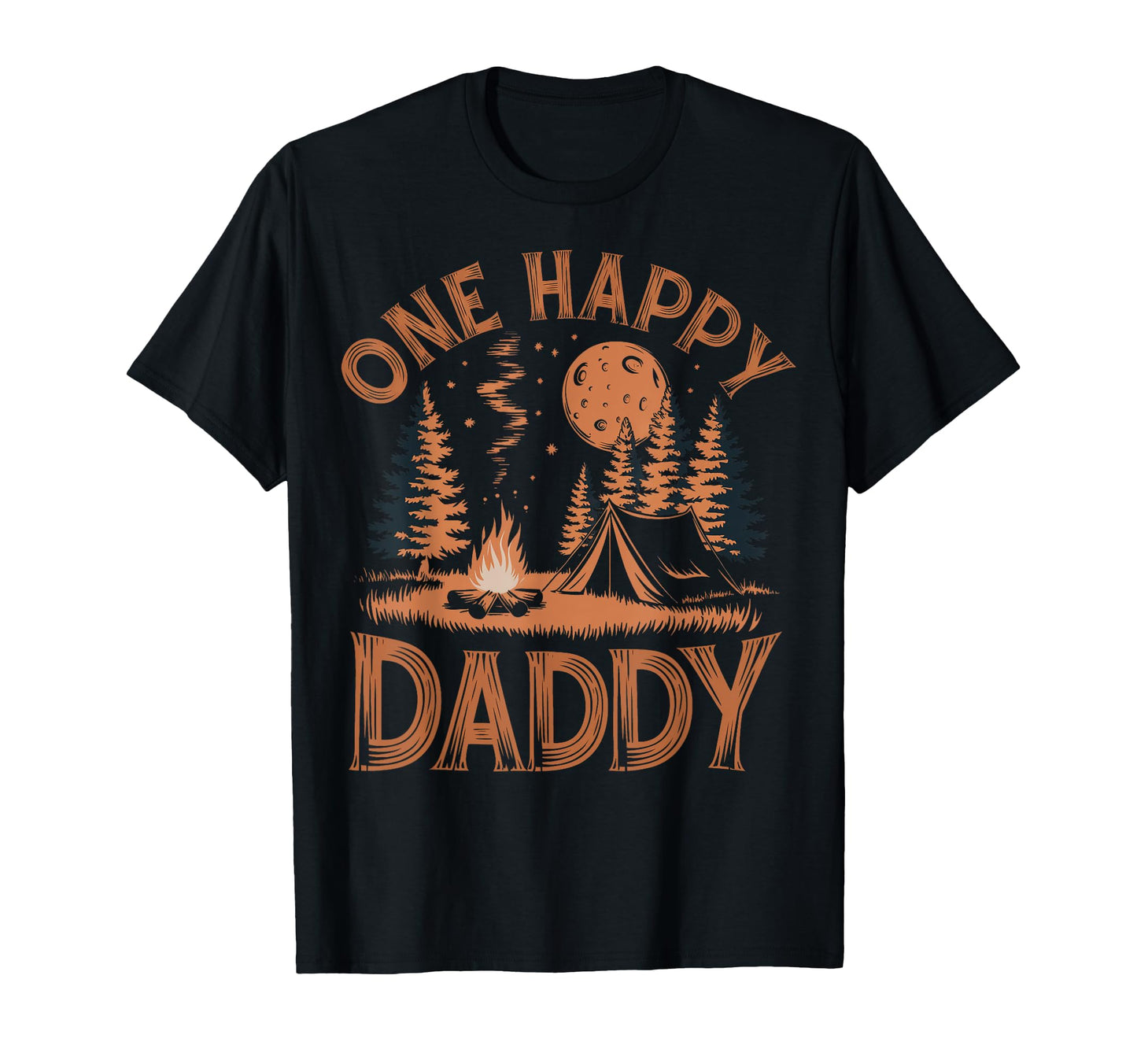 One Happy Camper Dad One Happy Daddy T-Shirt - Unique Graphic Men Women - T-Shirt, Sweatshirt, Hoodie