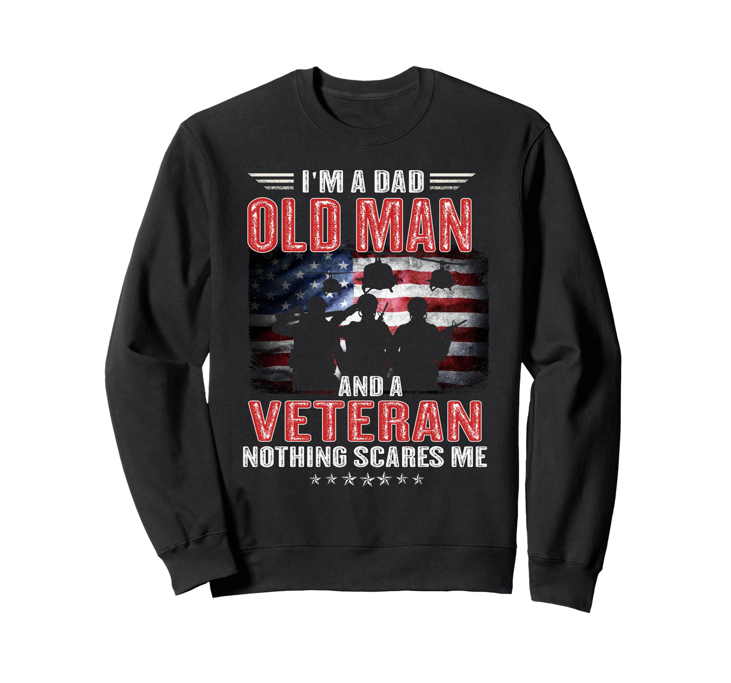 Im Dad Old And Veteran Us Flag Sweatshirt - Graphic Print for Adults - T-Shirt, Sweatshirt, Hoodie