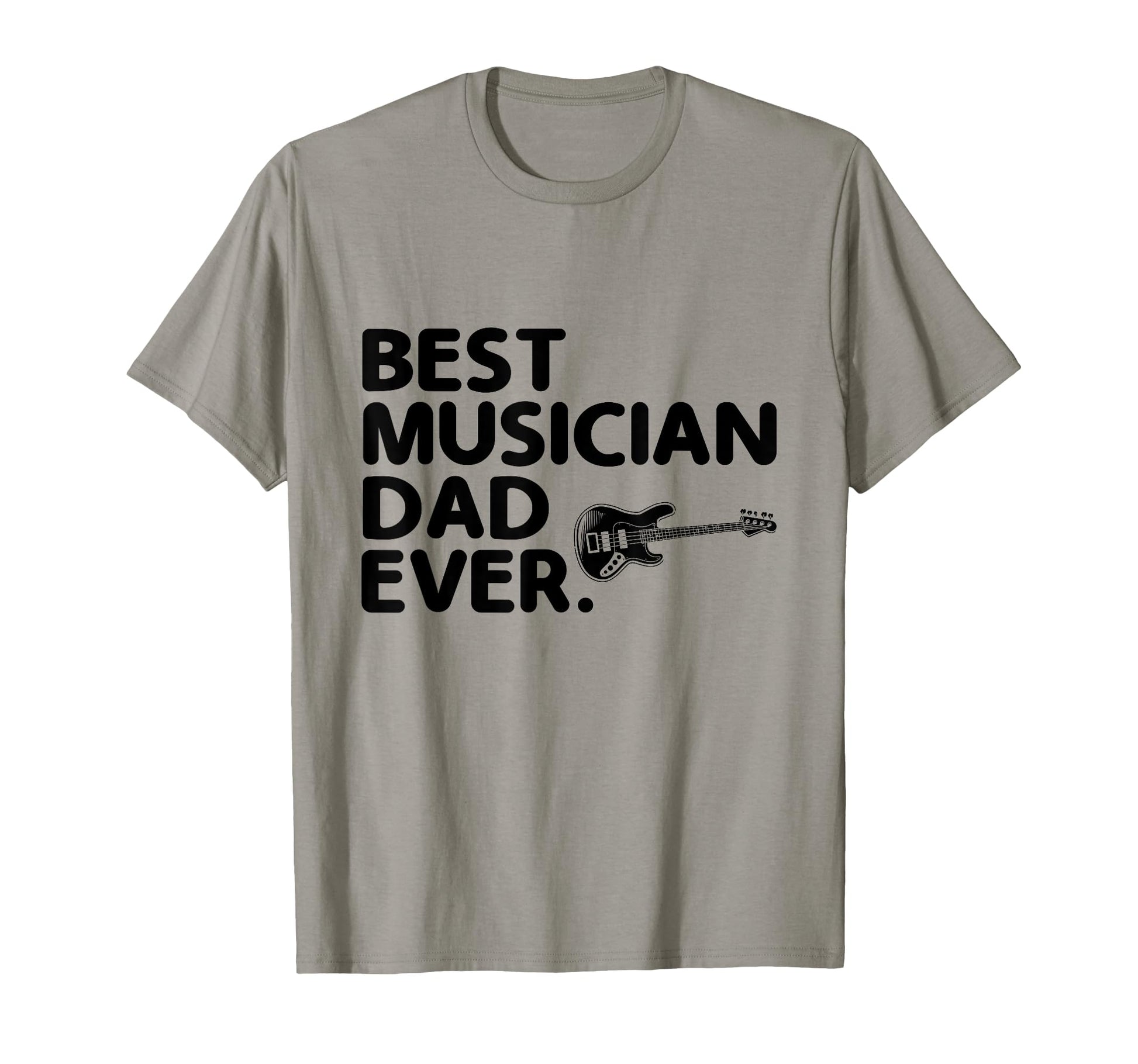 Best Musician Dad Ever Bass Guitar T-Shirt - Novelty Apparel Men Women - T-Shirt, Sweatshirt, Hoodie