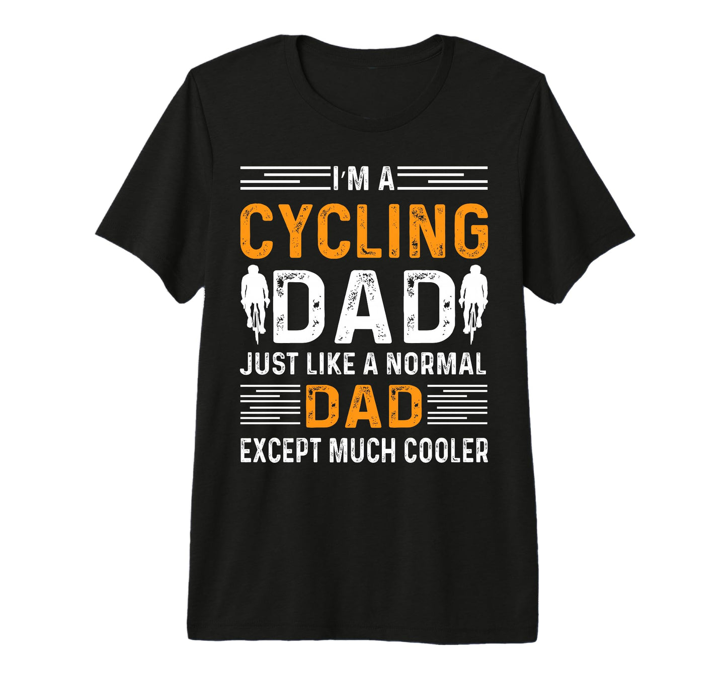 Im Cycling Dad Just Like Normal Dad T-Shirt - Graphic Print Men Women - T-Shirt, Sweatshirt, Hoodie