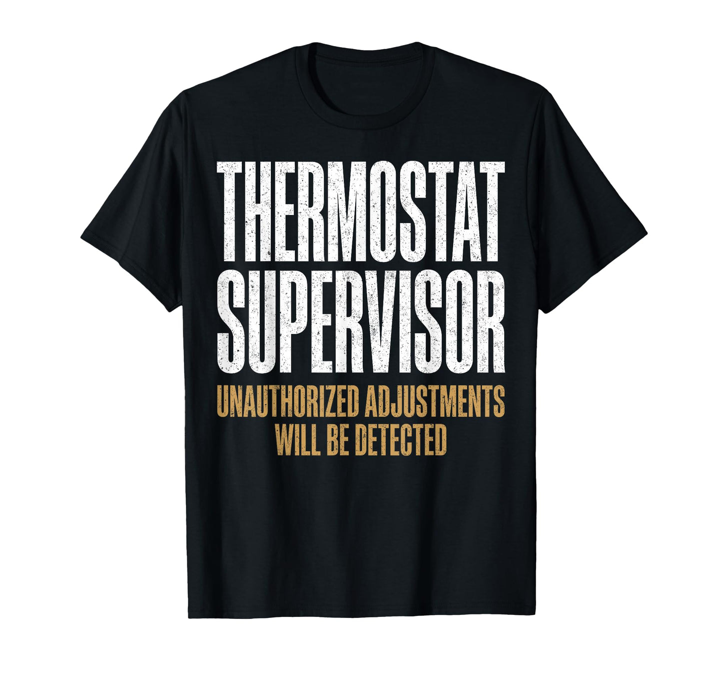 Thermostat Supervisor Unauthorized T-Shirt - Streetwear Style for Adults - T-Shirt, Sweatshirt, Hoodie