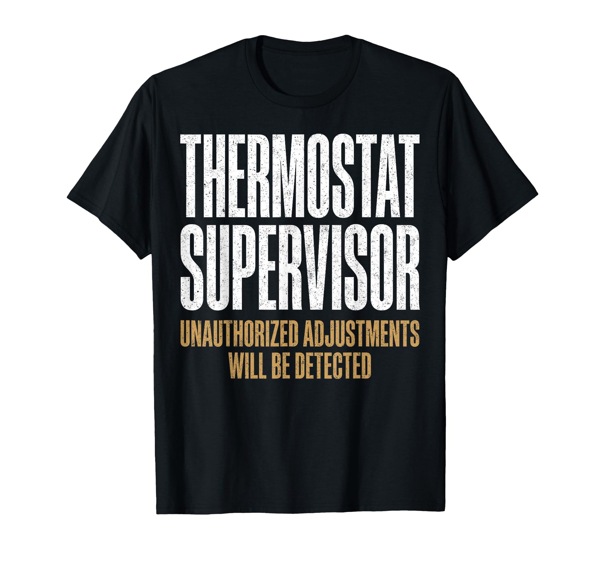 Thermostat Supervisor Unauthorized T-Shirt - Streetwear Style for Adults - T-Shirt, Sweatshirt, Hoodie