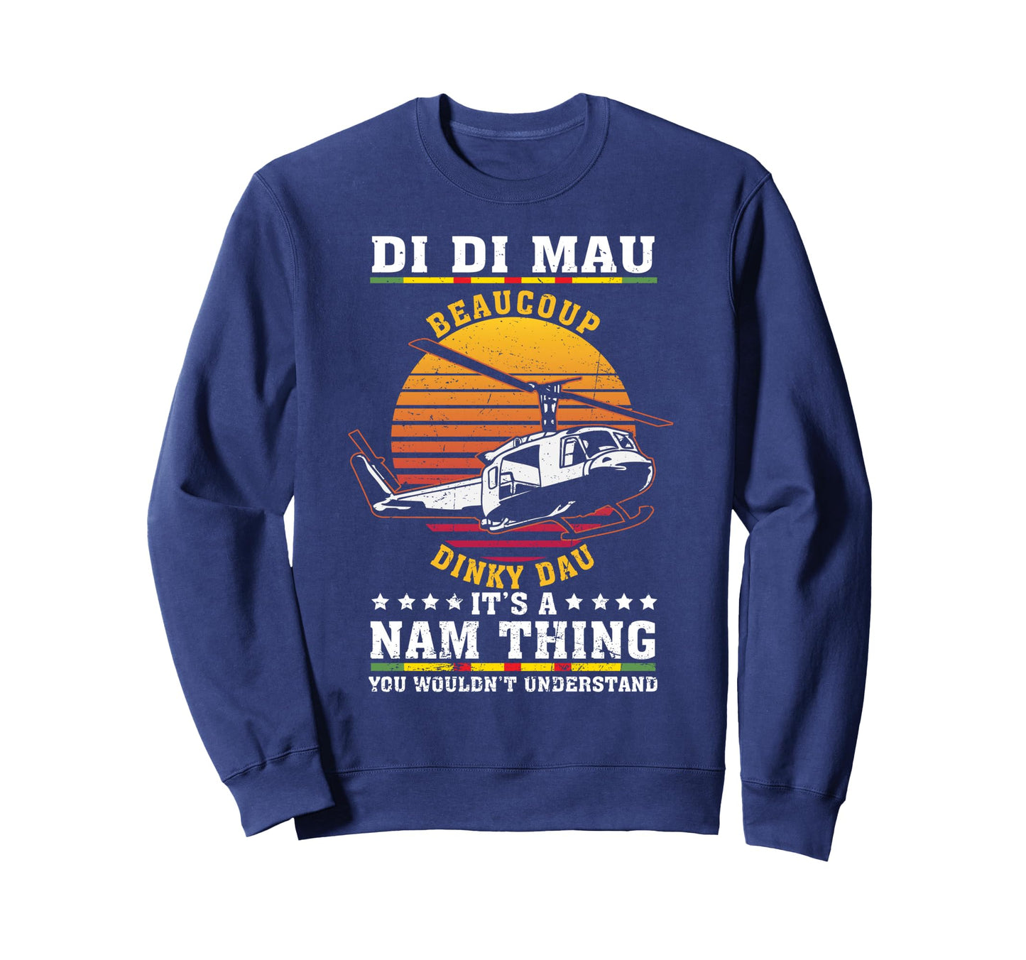 Di Di Mau Beaucoup Dinky Dau Us Army Sweatshirt - Unique Graphic Unisex - T-Shirt, Sweatshirt, Hoodie