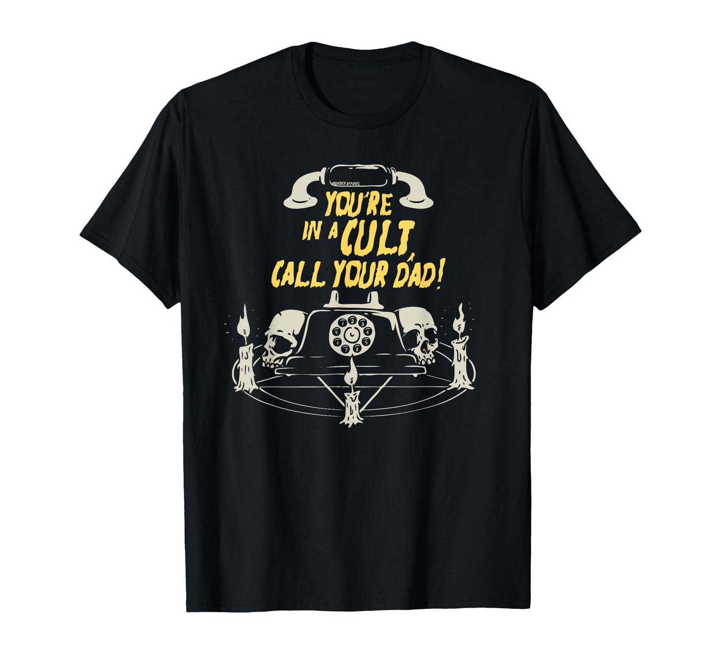 Youre Cult Call Your Dad Murderino T-Shirt - Streetwear Style Unisex - T-Shirt, Sweatshirt, Hoodie