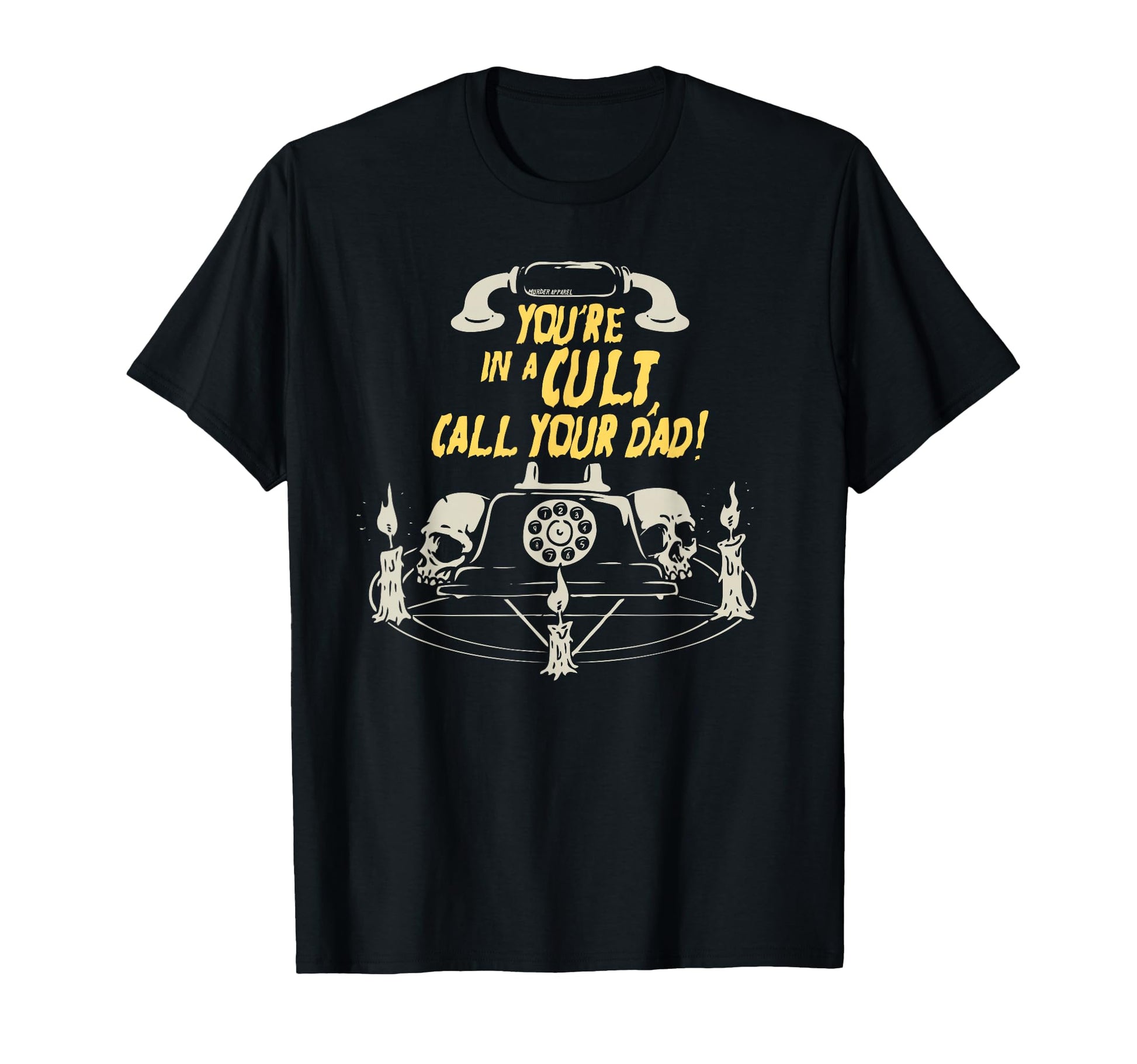 Youre Cult Call Your Dad Murderino T-Shirt - Streetwear Style Unisex - T-Shirt, Sweatshirt, Hoodie