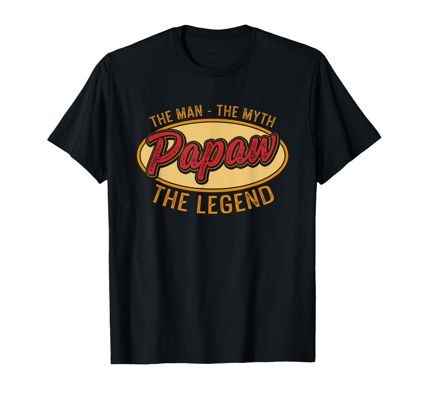 Papaw Myth Legend Dad Grandpa T-Shirt - Casual Everyday Wear Unisex - T-Shirt, Sweatshirt, Hoodie
