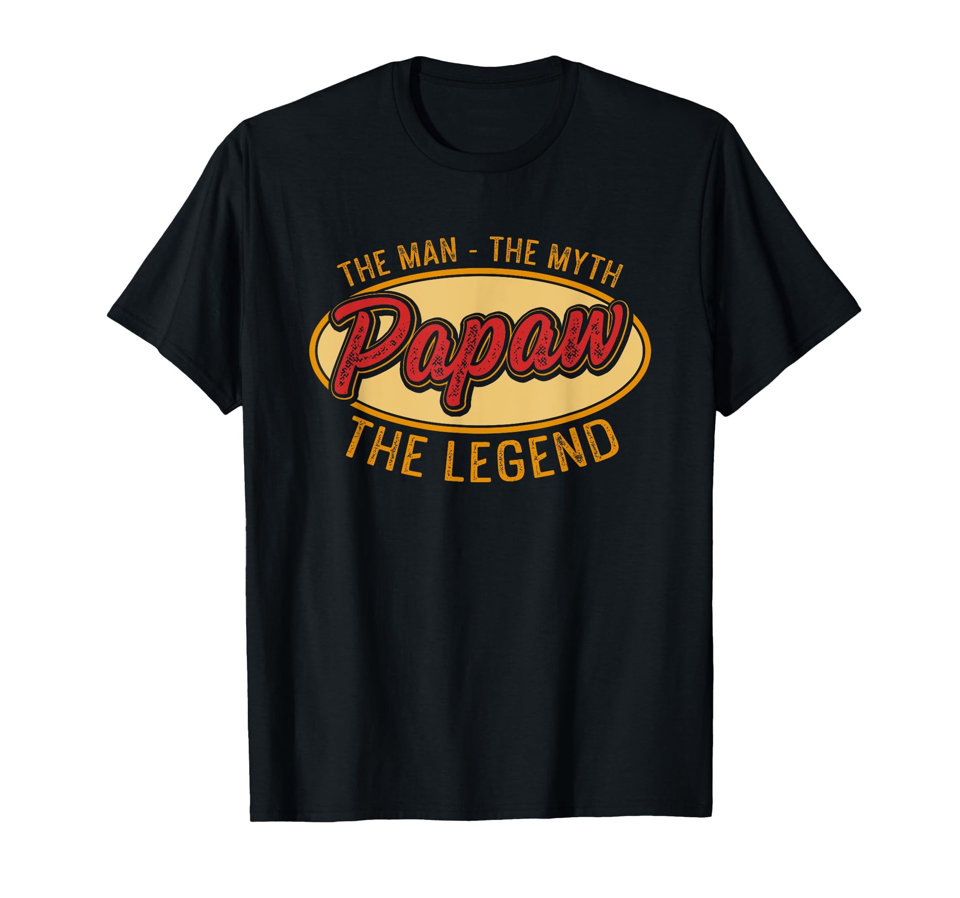 Papaw Myth Legend Dad Grandpa T-Shirt - Casual Everyday Wear Unisex - T-Shirt, Sweatshirt, Hoodie