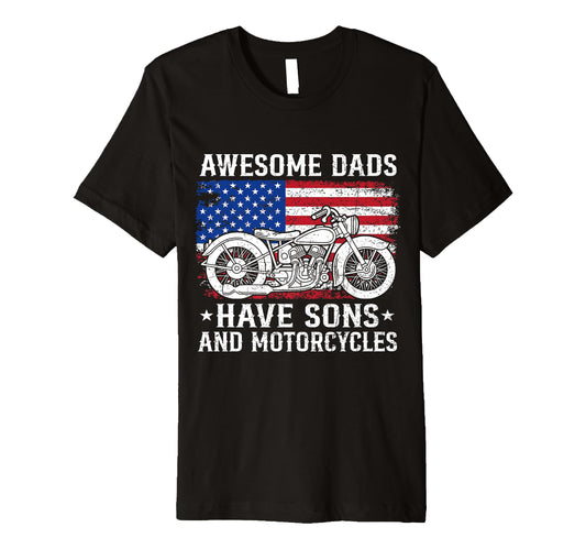 Awesome Dads Have Sons And Motorcycles T-Shirt - Novelty Apparel Unisex - T-Shirt, Sweatshirt, Hoodie