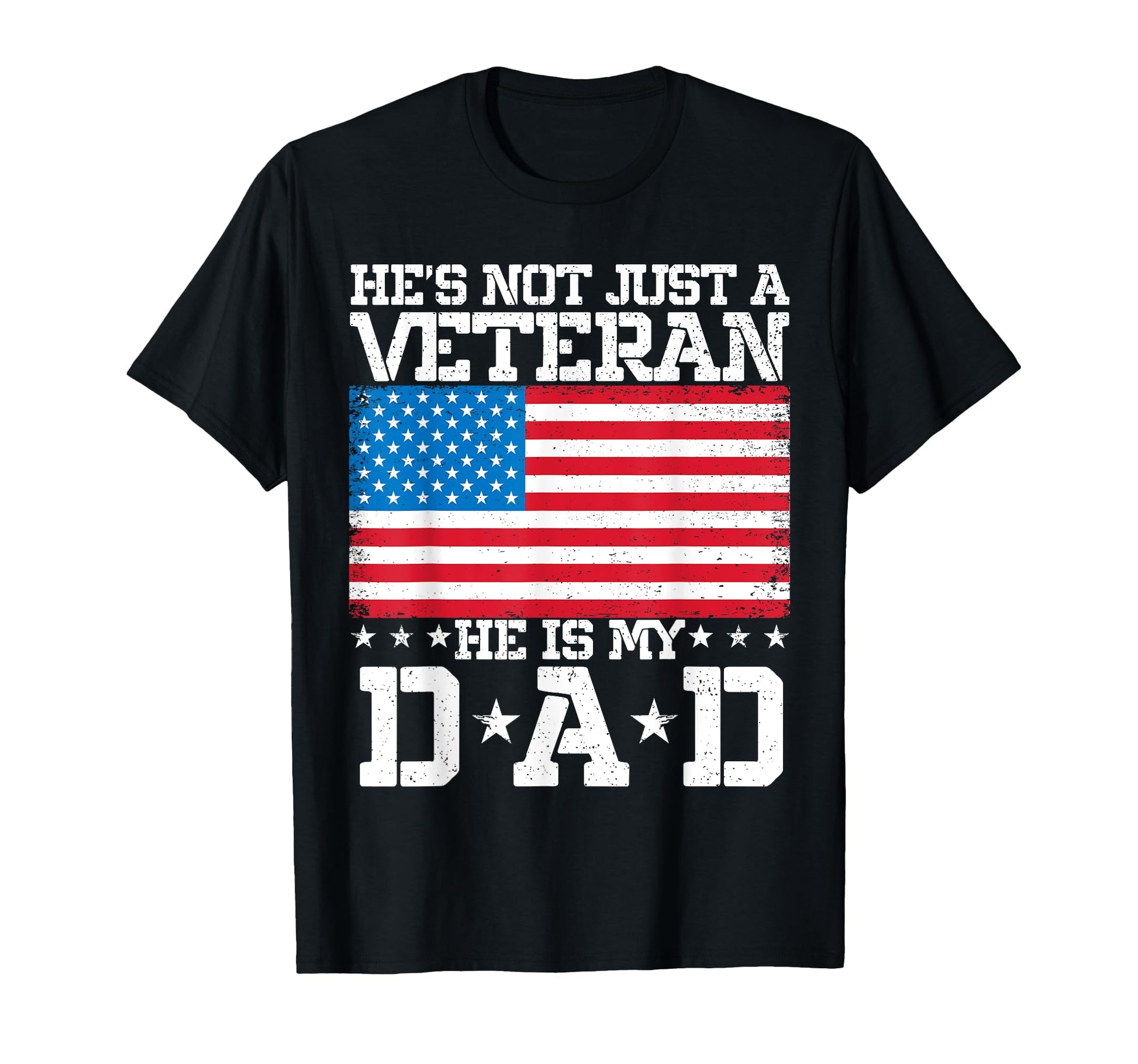 Hes Not Just Veteran He Is My Dad Us T-Shirt - Trendy Graphic for Adults - T-Shirt, Sweatshirt, Hoodie