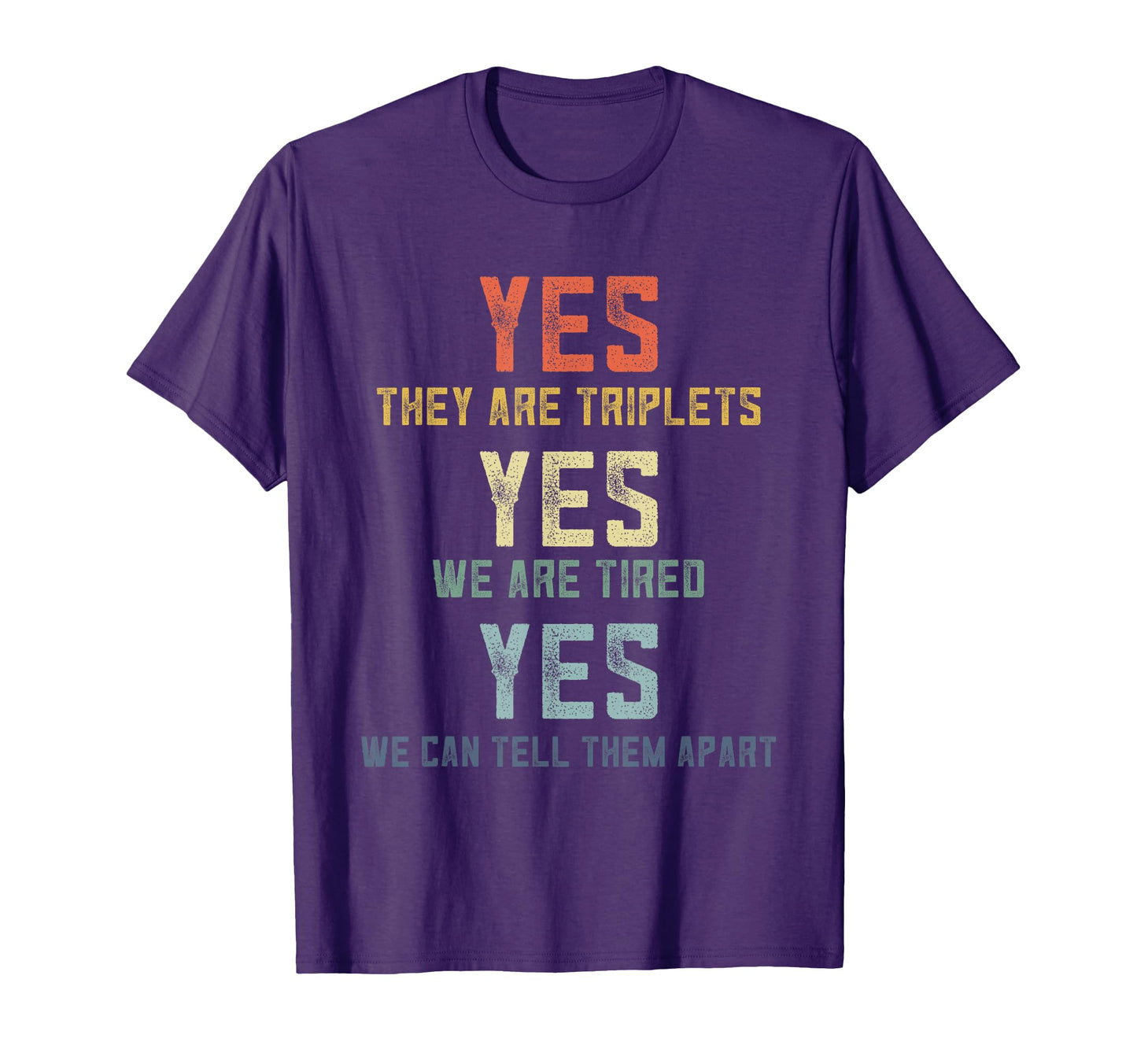Triplet Mom Funny Triplet Dad Yes They Are T-Shirt - Unique Graphic Unisex - T-Shirt, Sweatshirt, Hoodie