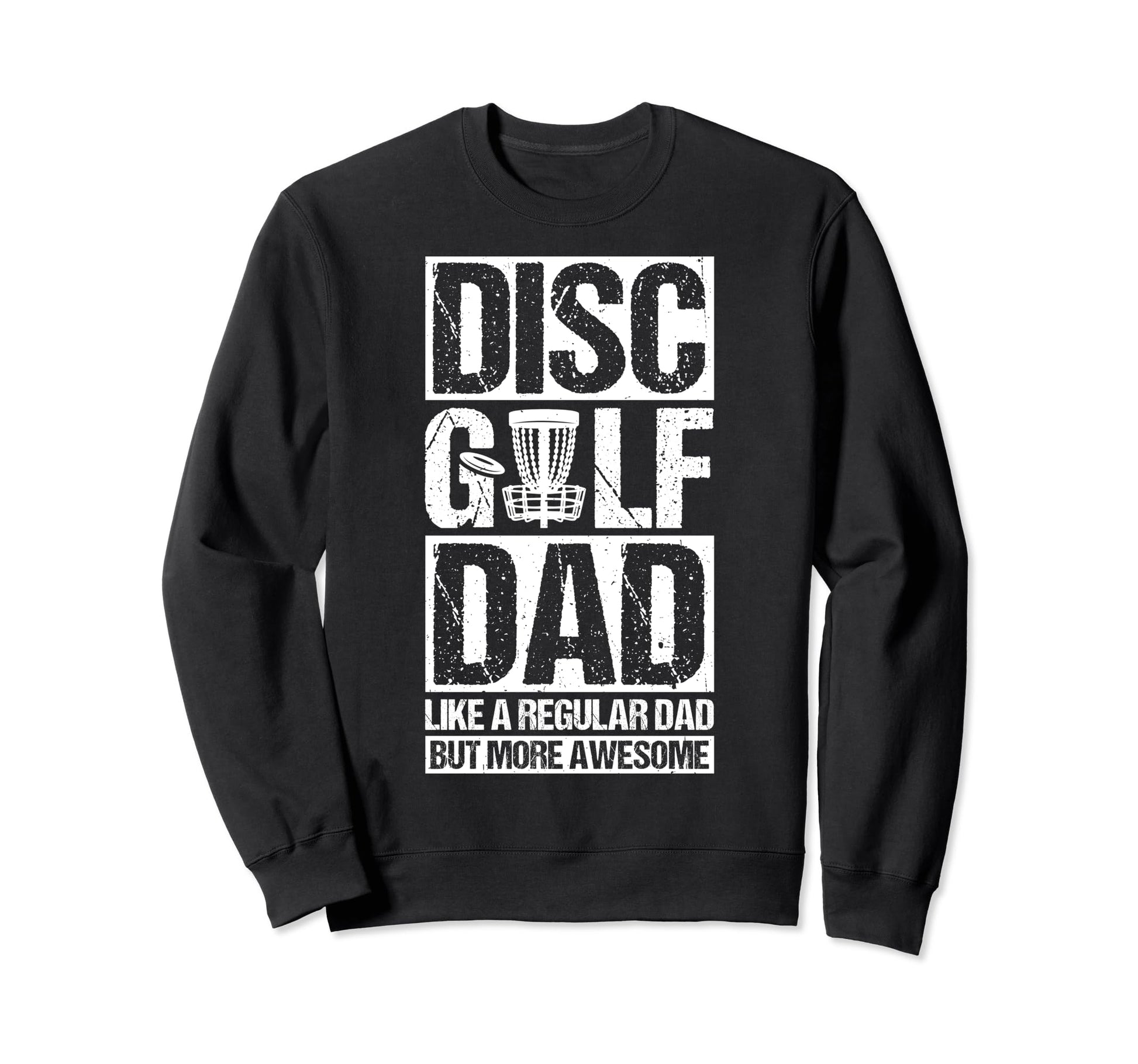 Disc Golf Dad Like Regular Dad Sweatshirt - Streetwear Style for Adults - T-Shirt, Sweatshirt, Hoodie