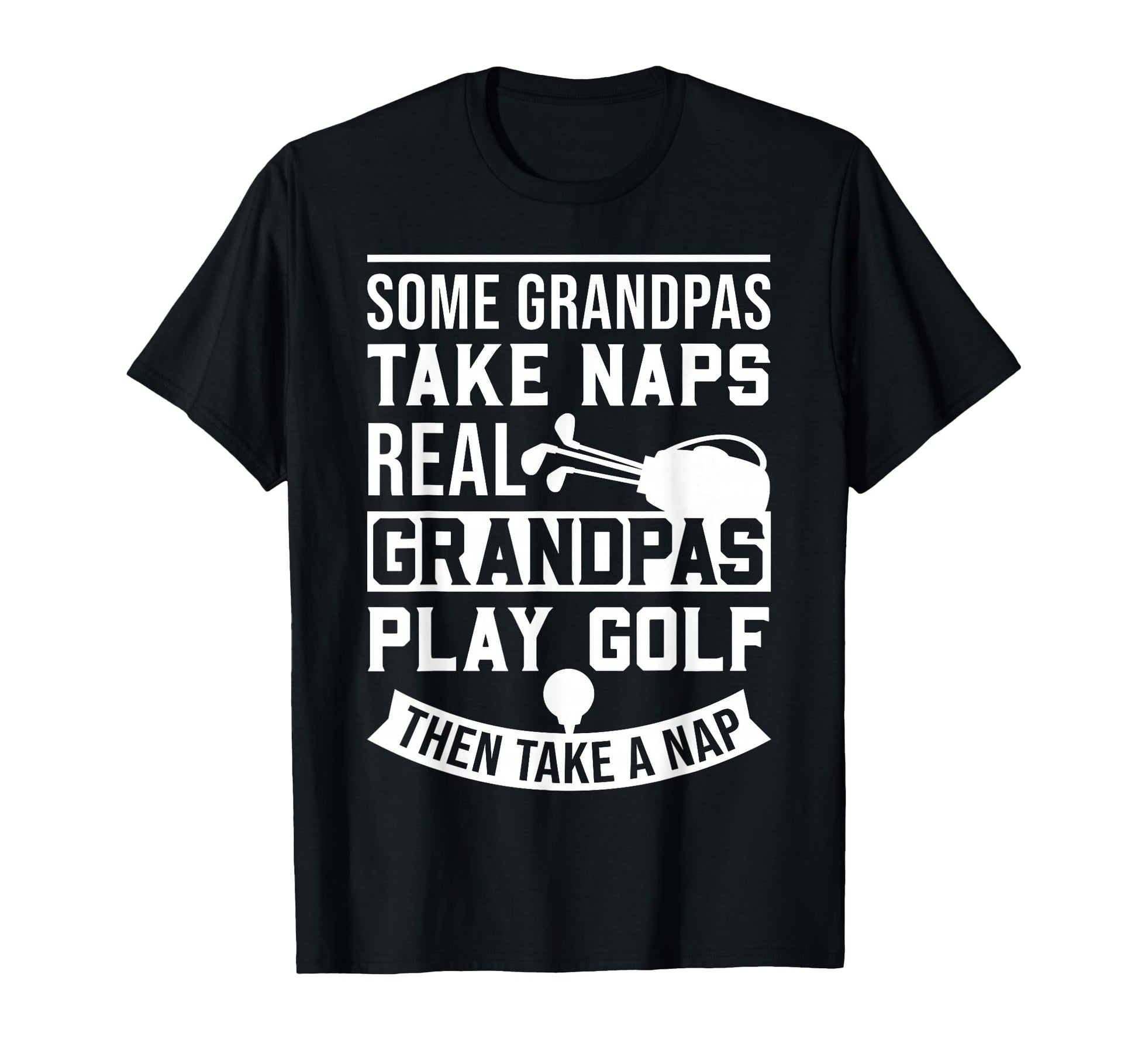 Real Grandpas Play Golf Best Grandpa T-Shirt - Novelty Apparel for Adults - T-Shirt, Sweatshirt, Hoodie
