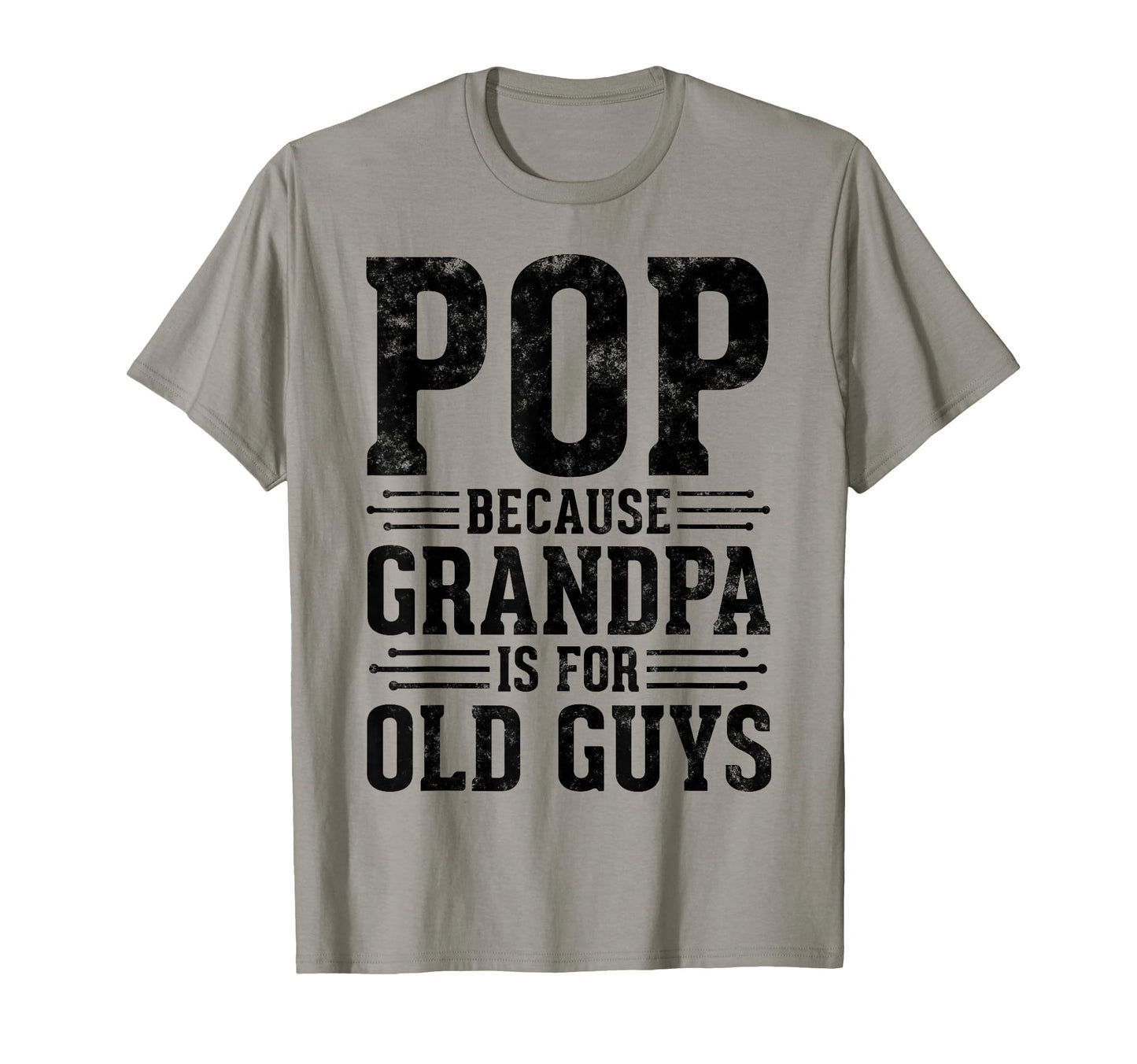 Pop Because Grandpa Is Old Guys T-Shirt - Custom Art Print for Adults - T-Shirt, Sweatshirt, Hoodie