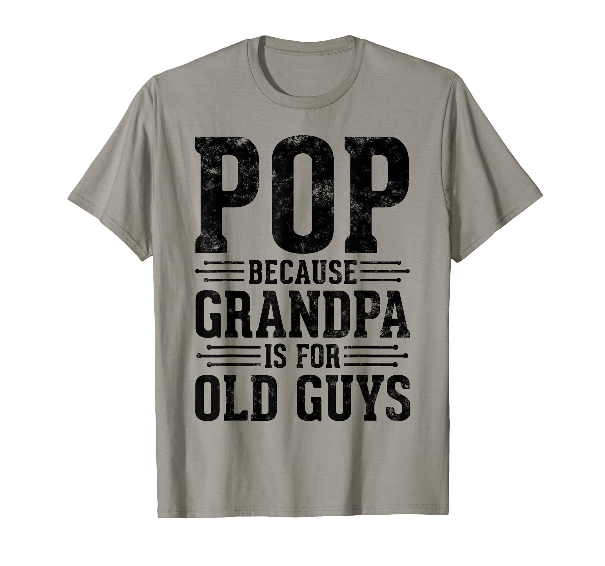 Pop Because Grandpa Is Old Guys T-Shirt - Custom Art Print for Adults - T-Shirt, Sweatshirt, Hoodie