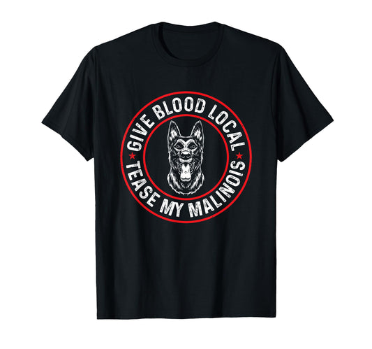Belgian Malinois Give Blood Local T-Shirt - Aesthetic Graphic Men Women - T-Shirt, Sweatshirt, Hoodie