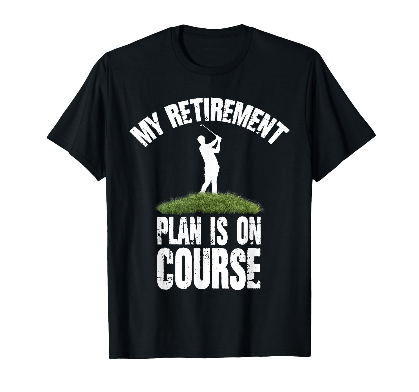 My Retirement Plan Is Course Golf Father T-Shirt - Custom Art Print Unisex - T-Shirt, Sweatshirt, Hoodie