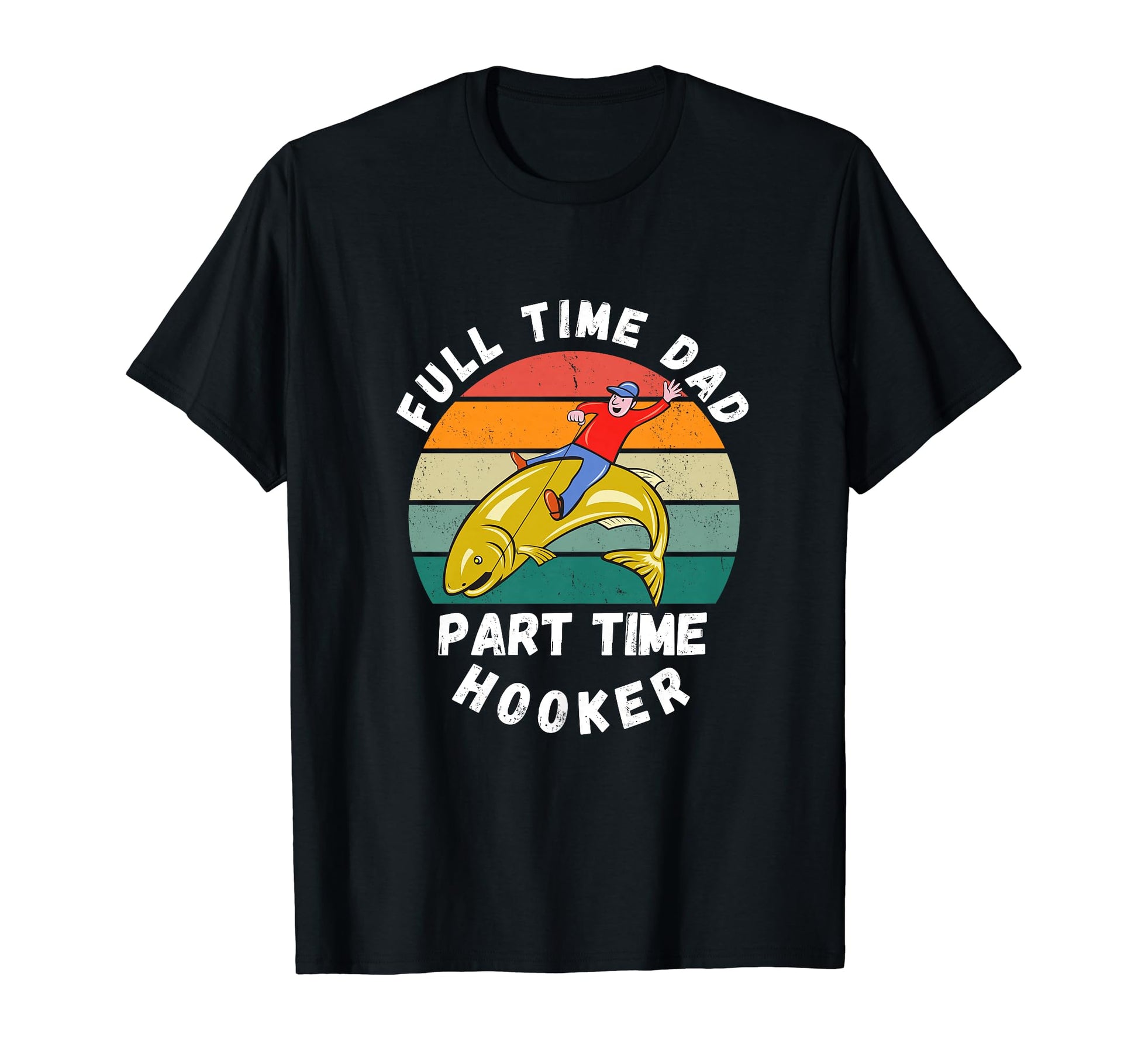 Funny Fishing Joke Dad Angler T-Shirt - Casual Everyday Wear Men Women - T-Shirt, Sweatshirt, Hoodie