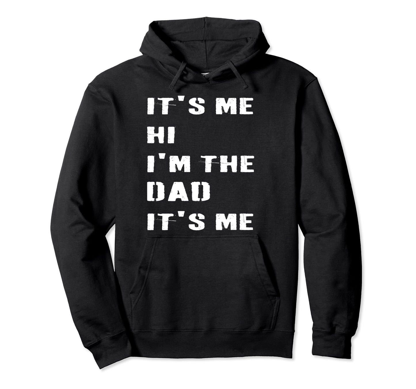 Fathers Day Funny Its Me Hi Im Dad Its Hoodie - Novelty Apparel for Adults - T-Shirt, Sweatshirt, Hoodie
