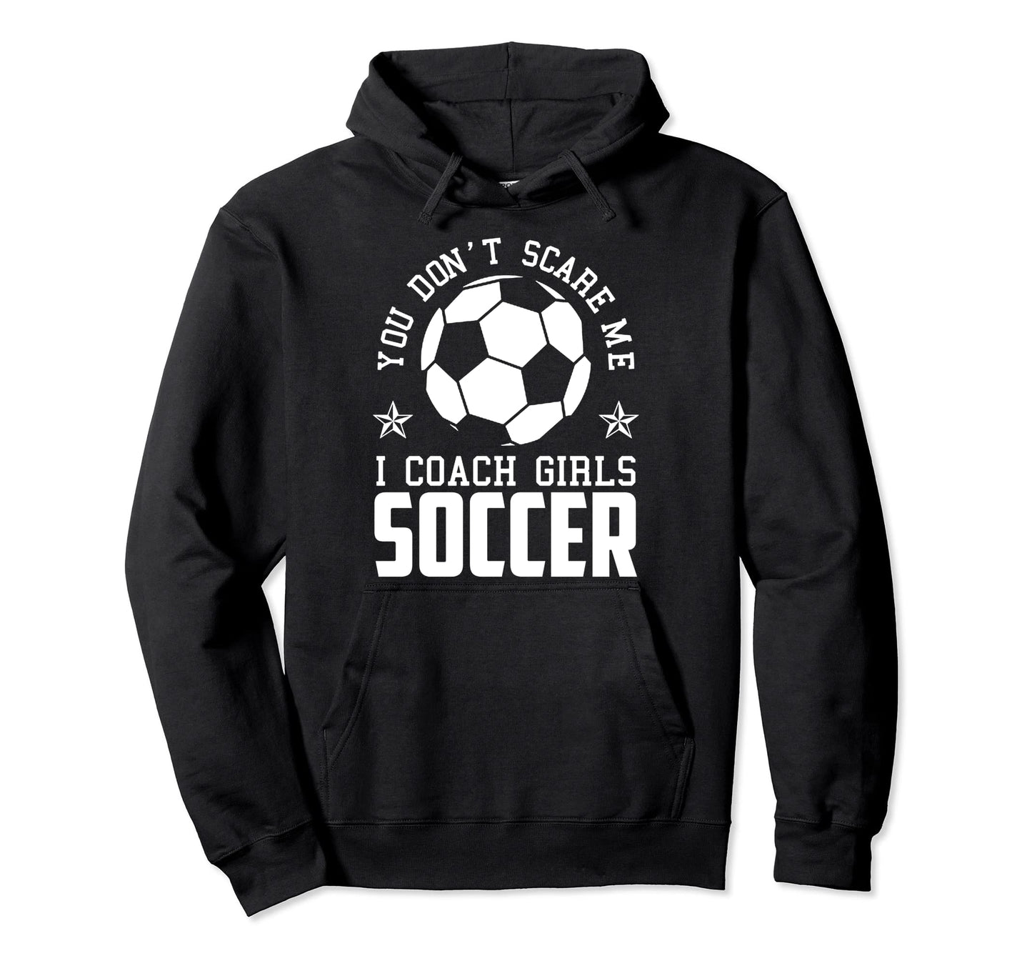 Mens Funny Soccer Coach You Dont Scare Hoodie - Minimalist Print Men Women - T-Shirt, Sweatshirt, Hoodie