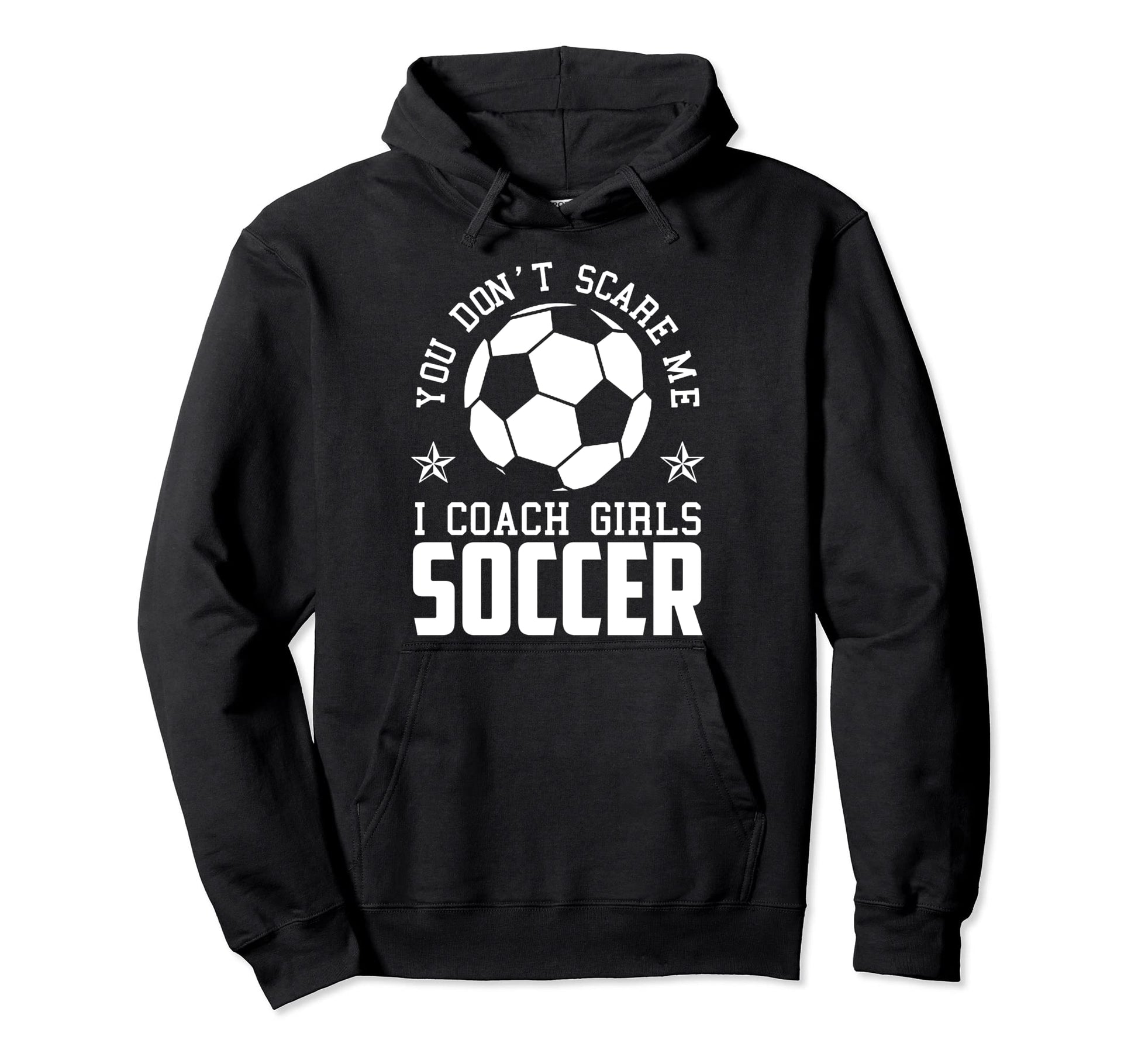 Mens Funny Soccer Coach You Dont Scare Hoodie - Minimalist Print Men Women - T-Shirt, Sweatshirt, Hoodie