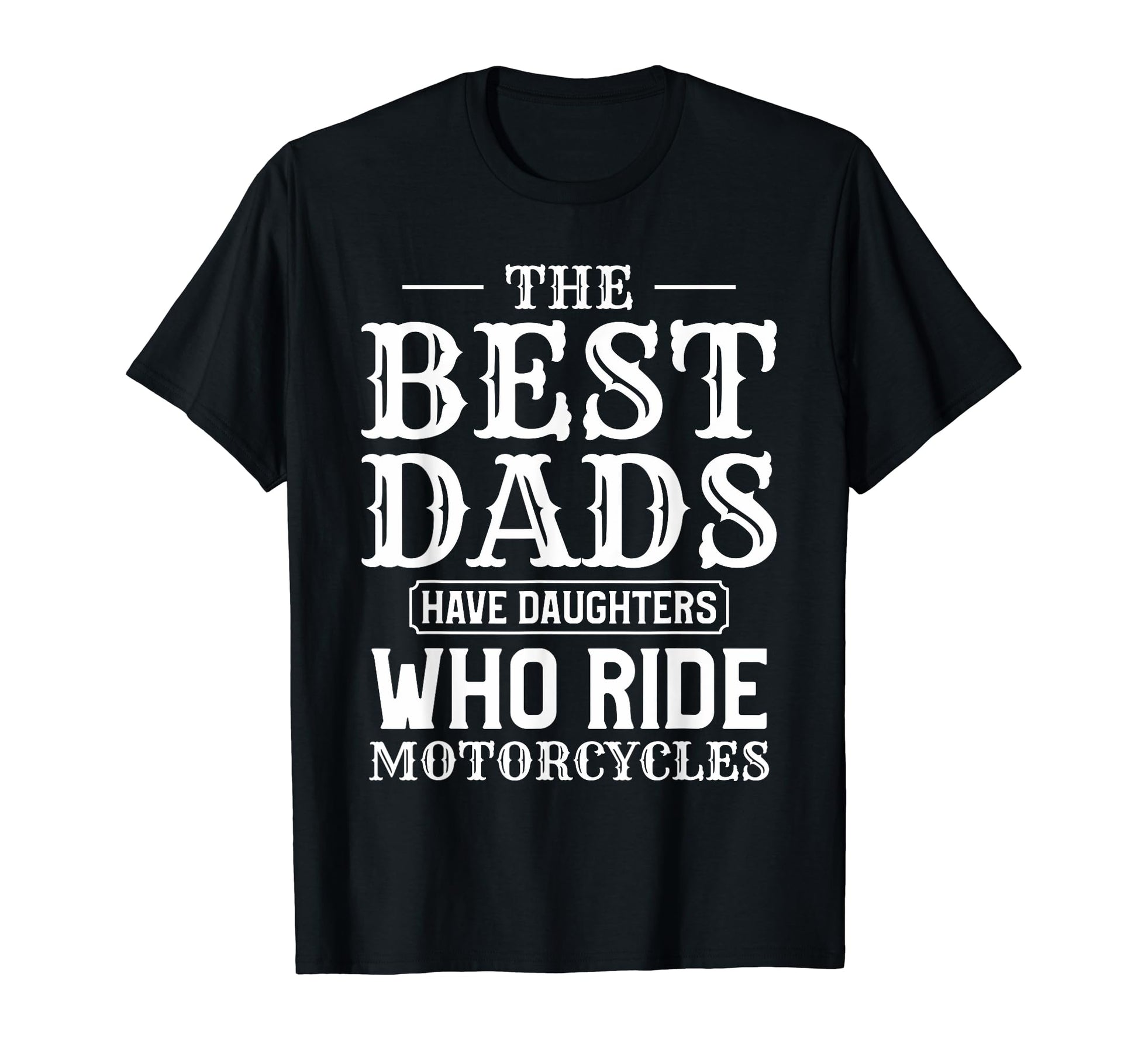 Best Dads Have Daughters Who Ride T-Shirt - Graphic Print Men Women - T-Shirt, Sweatshirt, Hoodie
