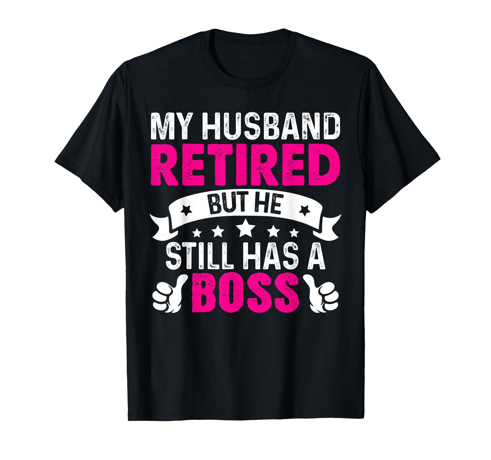 My Husband Retired But He Still Has T-Shirt - Streetwear Style for Adults - T-Shirt, Sweatshirt, Hoodie