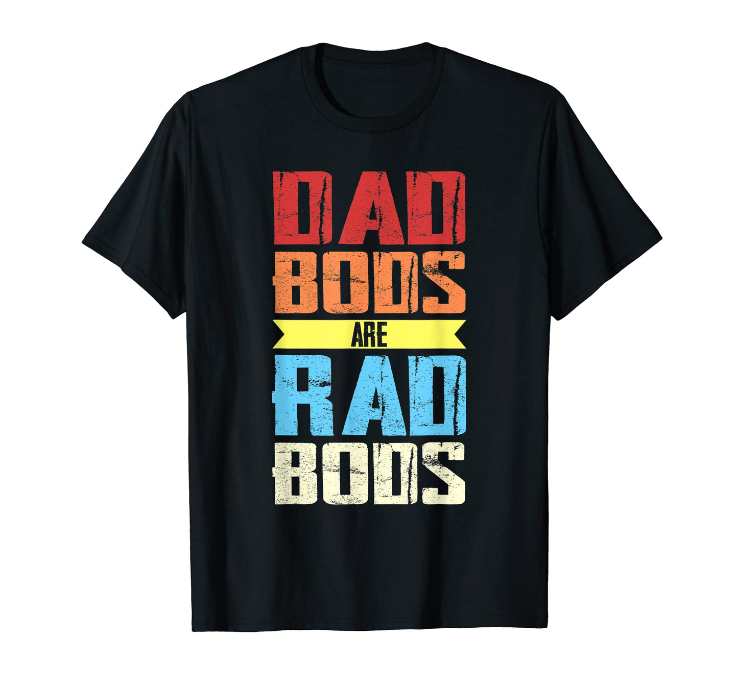 Mens Dad Bods Are Rad Bods Father T-Shirt - Fun Novelty Design for Adults - T-Shirt, Sweatshirt, Hoodie