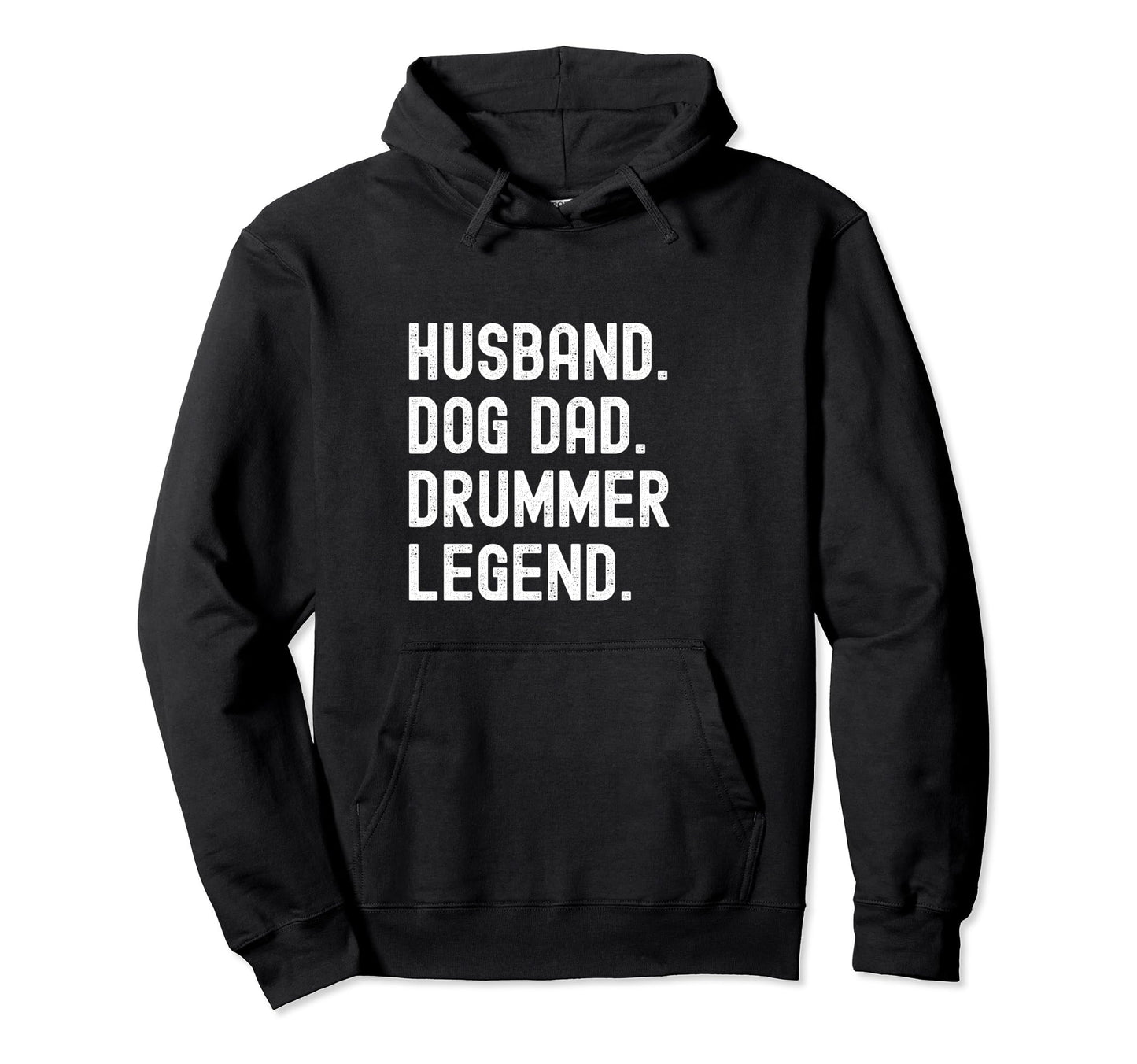 Drummer Dad Legend Funny Husband Dog Hoodie - Novelty Apparel Unisex - T-Shirt, Sweatshirt, Hoodie