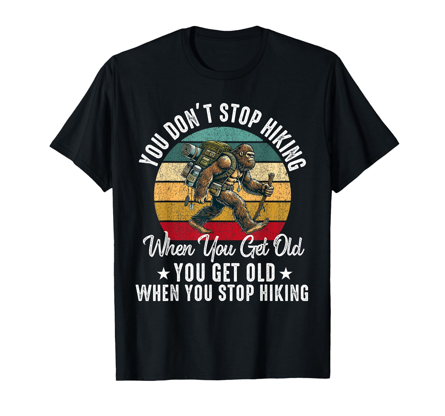 You Dont Stop Hiking When You Get Old T-Shirt - Minimalist Print Men Women - T-Shirt, Sweatshirt, Hoodie