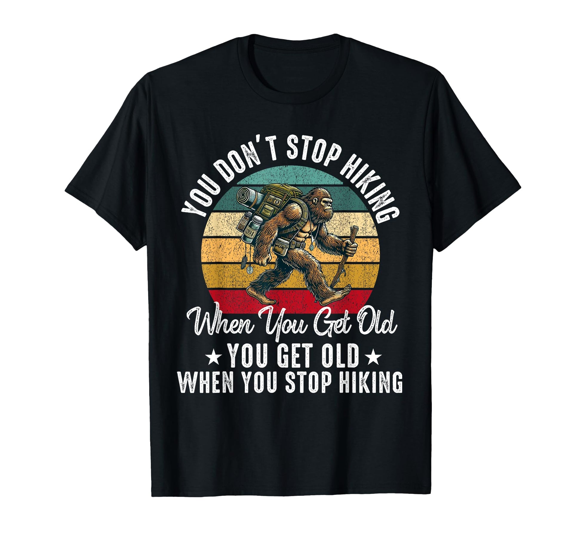 You Dont Stop Hiking When You Get Old T-Shirt - Minimalist Print Men Women - T-Shirt, Sweatshirt, Hoodie